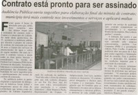 Contrato está pronto para ser assinado: audiência pública ouviu sugestões para elaboração final da minuta do contrato; município terá mais controle nos investimentos e serviços e apl... . Jornal orreio de Minas, Conselheiro Lafaiete, 26 mar. 2014, p. 3.