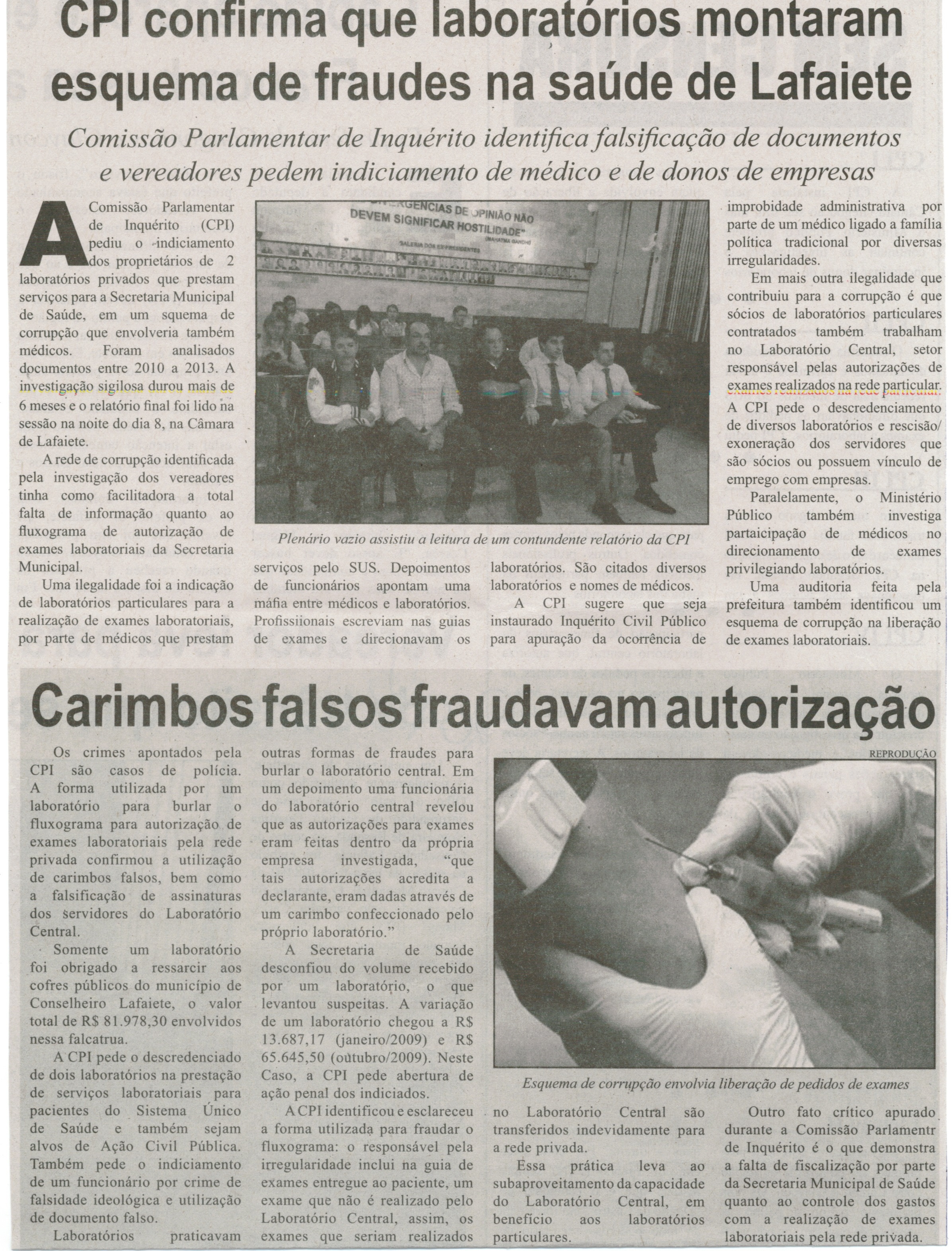 CPI confirma que laboratórios montaram esquema de fraudes na saúde de Lafaiete: Comissão Parlamentar de Inquérito identifica falsificação de documentos e vereadores pedem indic.  de  ... . Correio de Minas, Conselheiro Lafaiete, 12 mar. 2014, p. 2.