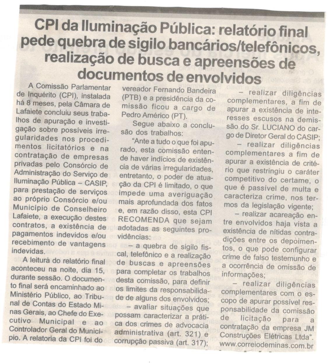 CPI da Iluminação Pública: relatório final pede quebra de sigilo bancários/telefônicos, realização de busca e apreensões de documentos de envolvidos. Jornal Expressão Regional, Conselheiro Lafaiete ,14 mai. 2018 a 25 mai. 2018, 531ª ed., p. 3.