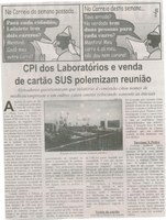 CPI dos Laboratórios e venda de cartão SUS polemizam reunião: vereadores questionaram que relatório da comissão citou nomes de médicos, empresas e outros casos omitiu colocando ... . Correio de Minas, Conselheiro Lafaiete, 26 mar. 2014, p. 2.
