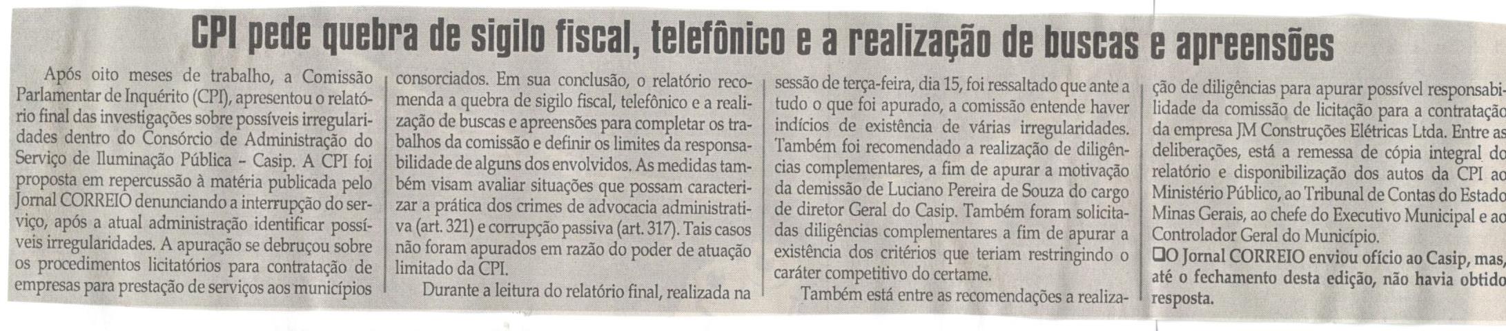 CPI pede quebra de sigilo fiscal, telefônico e a realização de buscas e apreensões. Jornal Correio da Cidade, Conselheiro Lafaiete ,19 mai. 2018 a 25 mai. 2018, 1422ª ed., Caderno Política, p. 6.