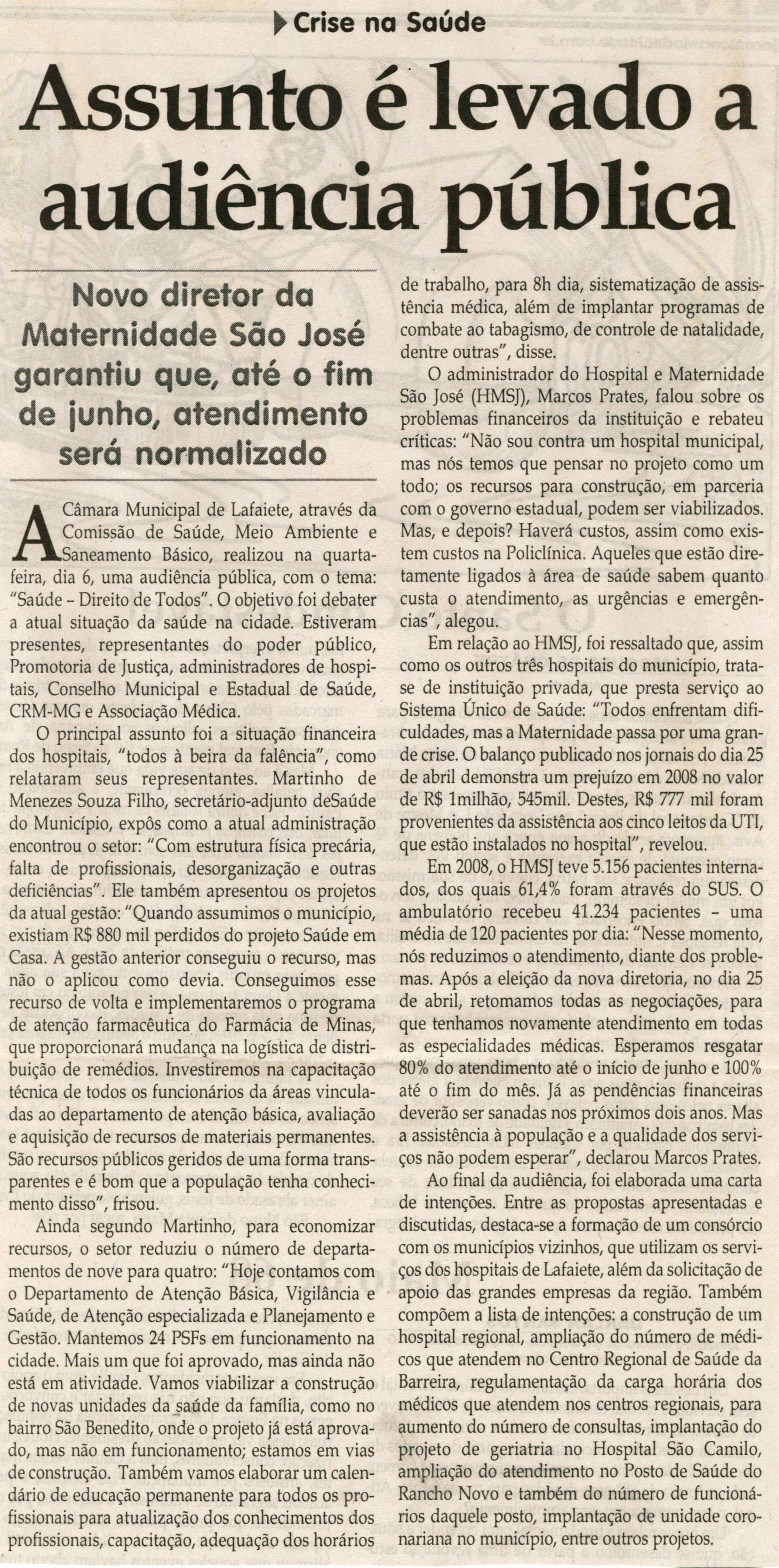 Crise na saúde: assunto é levado a audiência pública: novo diretor da maternidade São José garantiu que, até o fim de junho, atendimento será normalizado. Jornal Correio da Cidade, Conselheiro Lafaiete,  09 mai. 2009, p. 05.