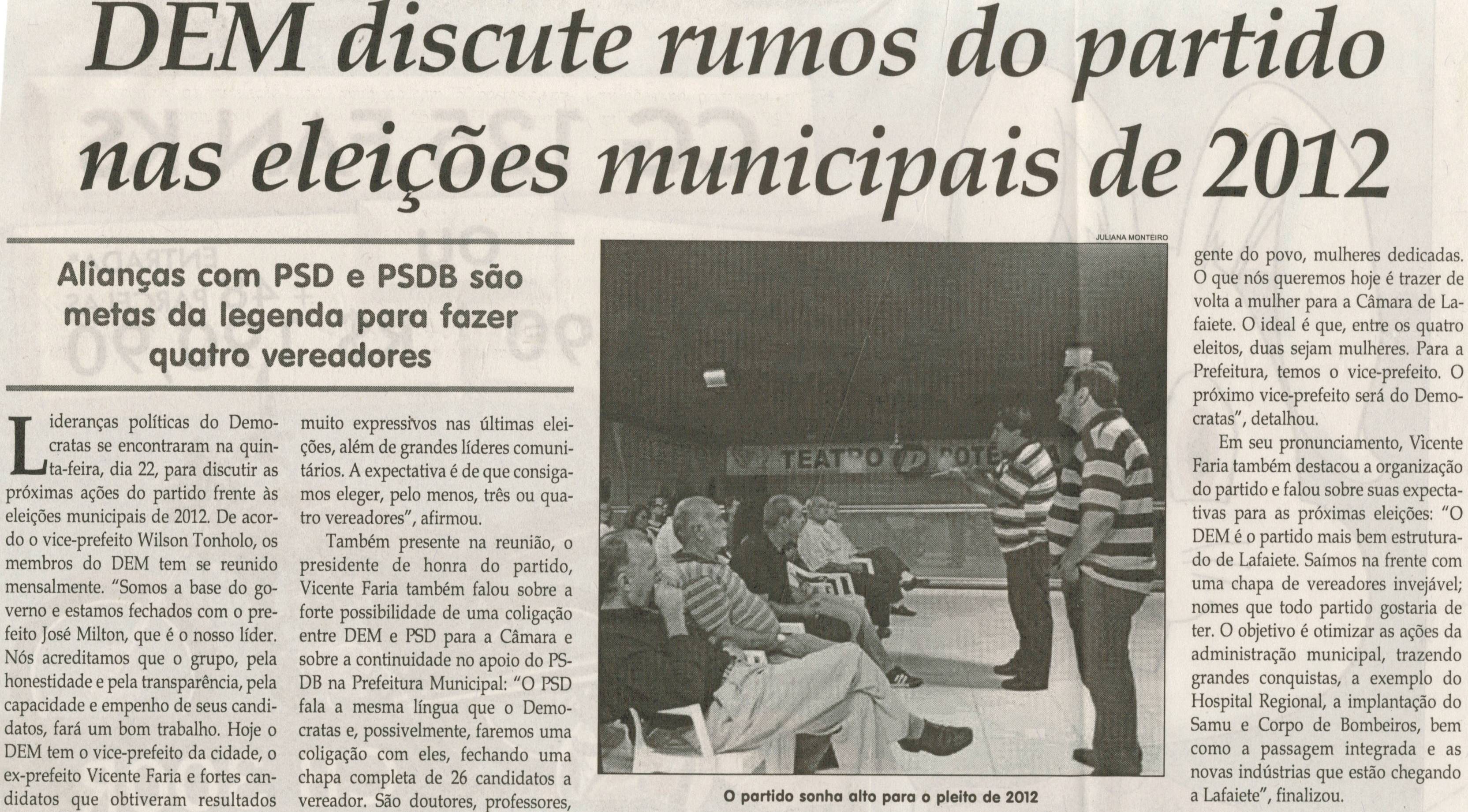 DEM discute rumos do partido nas eleições municipais de 2012: alianças com PSD e PSDB são metas da legenda para fazer quatro vereadores. Jornal Correio da Cidade, Conselheiro Lafaiete, 31 mar. 2012, p. 04.