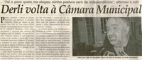Derli volta à Câmara Municipal: "Foi o povo que me elegeu; minha postura será  de independência", afirmou o edil. Jornal Correio da Cidade, Conselheiro Lafaiete, 06 ago. 2011, p. 02.