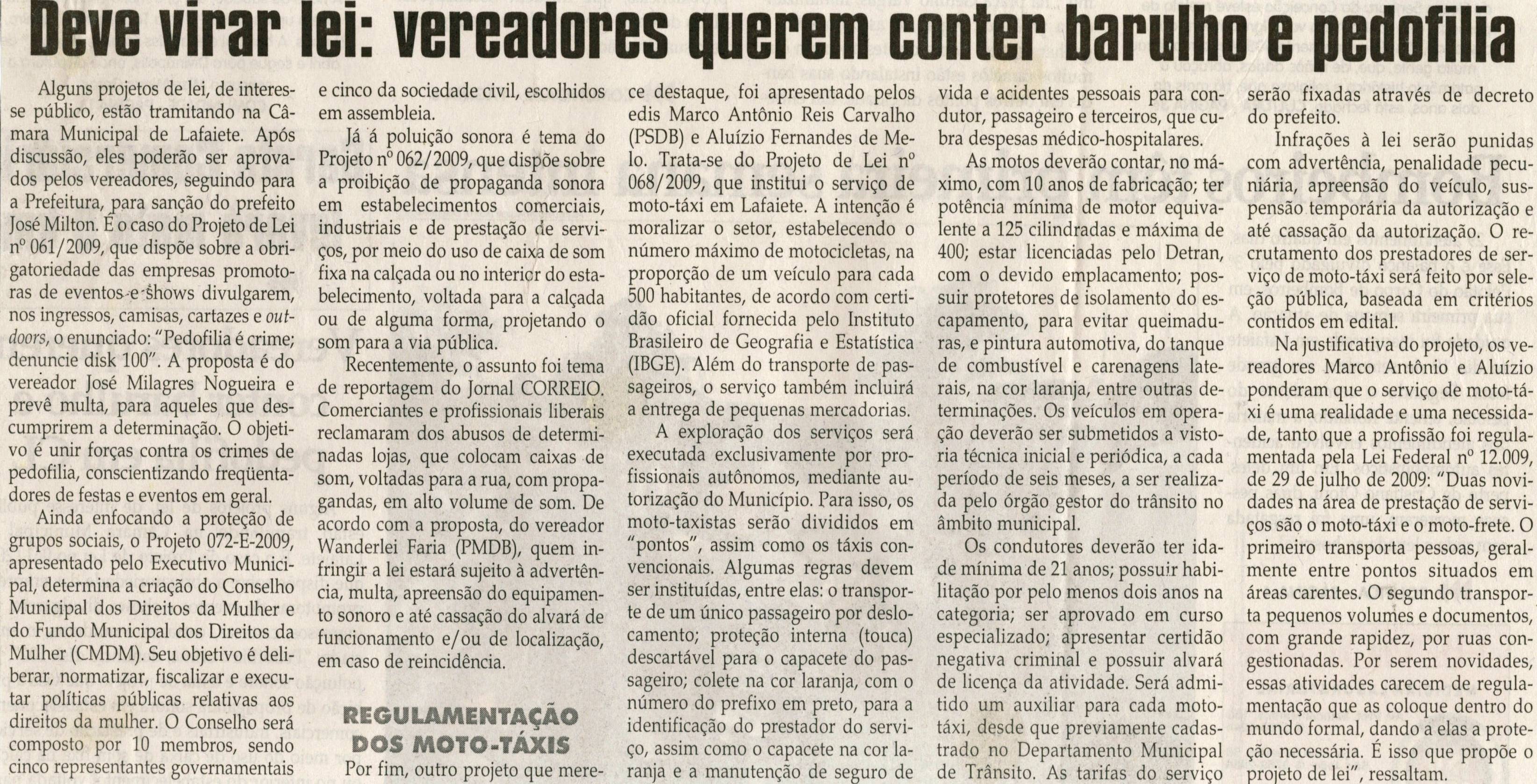Deve virar lei: vereadores querem combater barulho e pedofilia; Regulamentação dos moto-táxis . Jornal Correio da Cidade, Conselheiro Lafaiete,  26 set. 2009, p. 02.