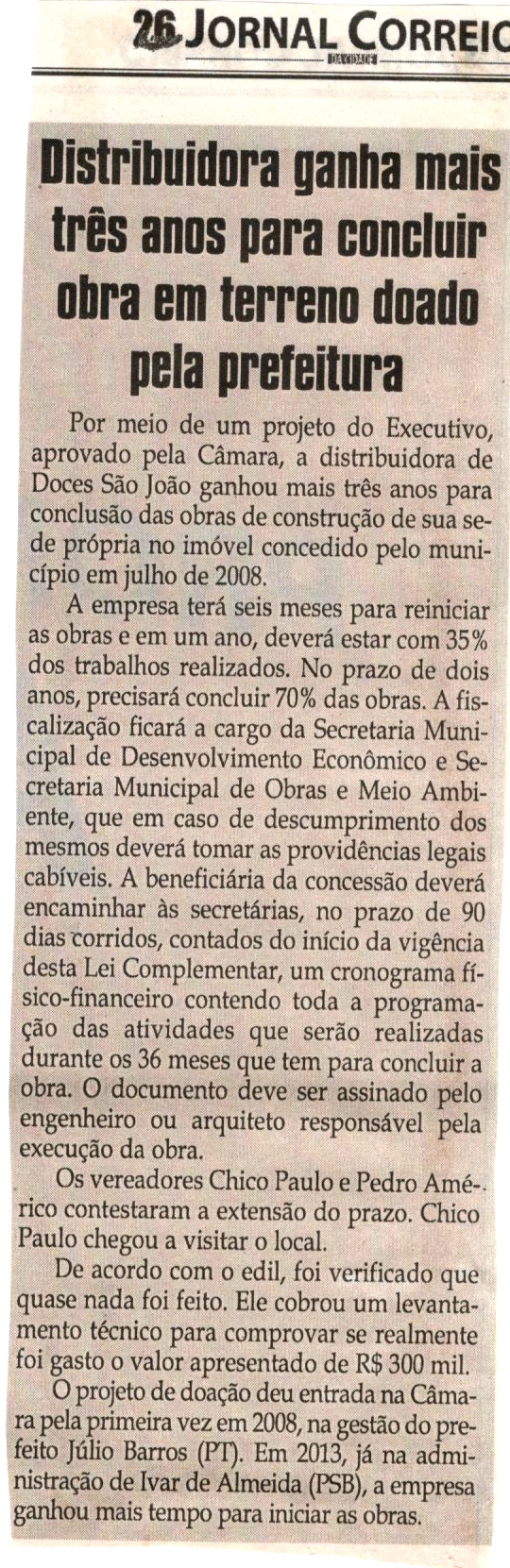 Distribuidora ganha mais três anos para concluir obra em terreno doado pela prefeitura. Jornal Correio da Cidade, Conselheiro Lafaiete, 14 out. 2017 a 20 out. 2017, 1391ª ed., Caderno Política, p 6.