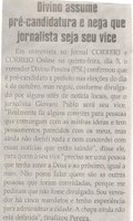 DIVINO assume pré-candidatura e nega que jornalista seja seu vice. Jornal Correio da Cidade, Conselheiro Lafaiete, 07 a 13 mar. 2020 , 1515ª ed. , Caderno Política, p. 6.