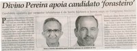 Divino Pereira apoia candidato forasteiro: candidato apoiado por vereador lafaietense é de Santa Bárbara e busca vaga no Congresso Nacional . Jornal Correio da Cidade, Conselheiro Lafaiete, 16 ago. 2014, p. 4.