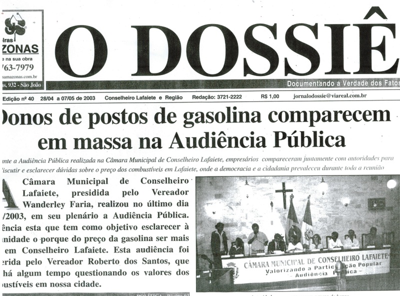  Donos de postos de gasolina comparecem em massa na Audiência Pública. Jornal O Dossiê, Conselheiro lafaiete, 28 abr. a 07 mai. , 40ª ed., p. 1.