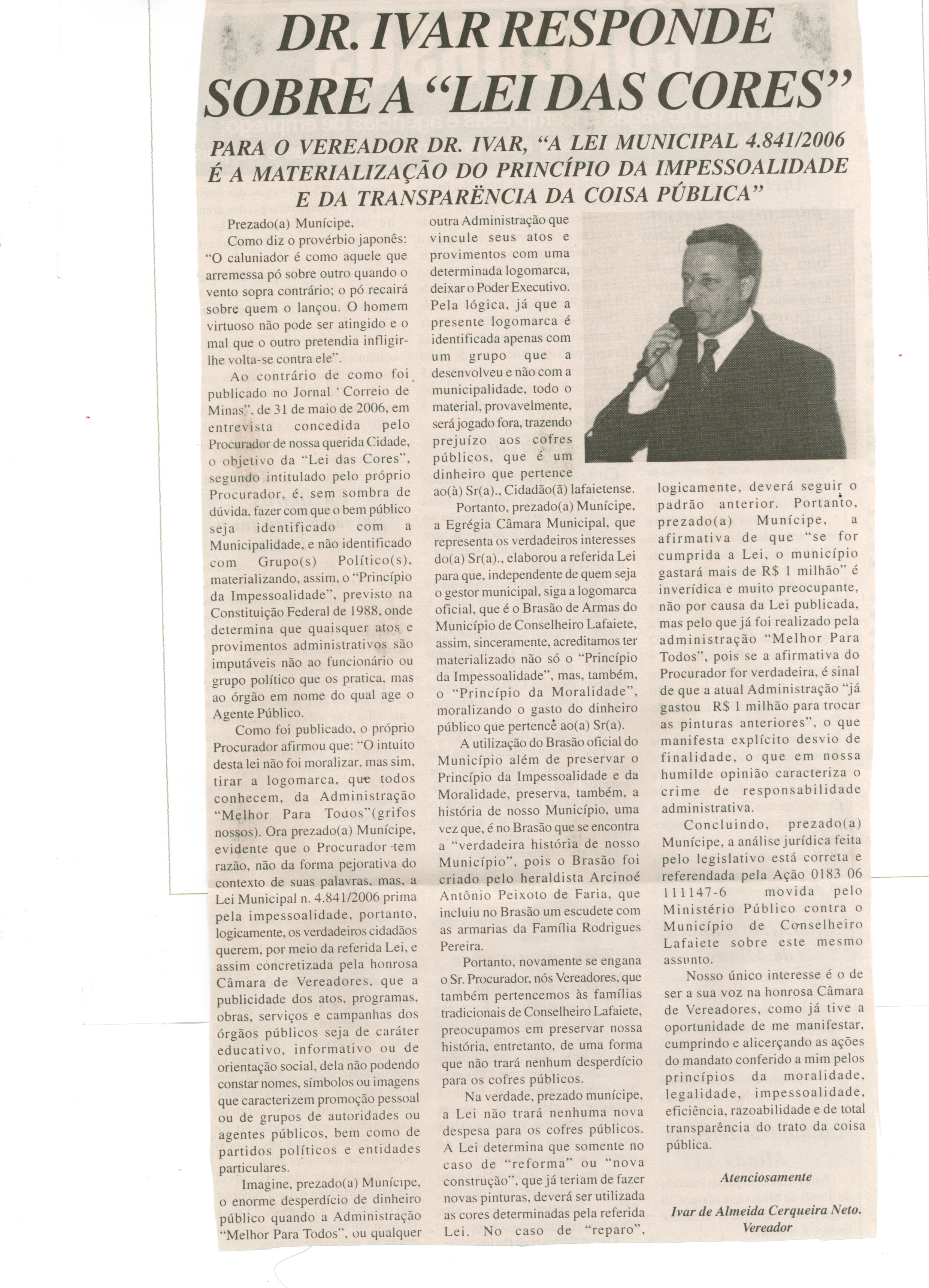 Dr. Ivar responde sobre a "Lei das Cores: para vereador Dr. Ivar, "A Lei Municipal 4.841/2006 é a materialização do princípio da impessoalidade e da transparência da coisa...". Jornal Correio da Cidade, Conselheiro Lafaiete, 24 mai. 2006, 418ª ed., p. 20.