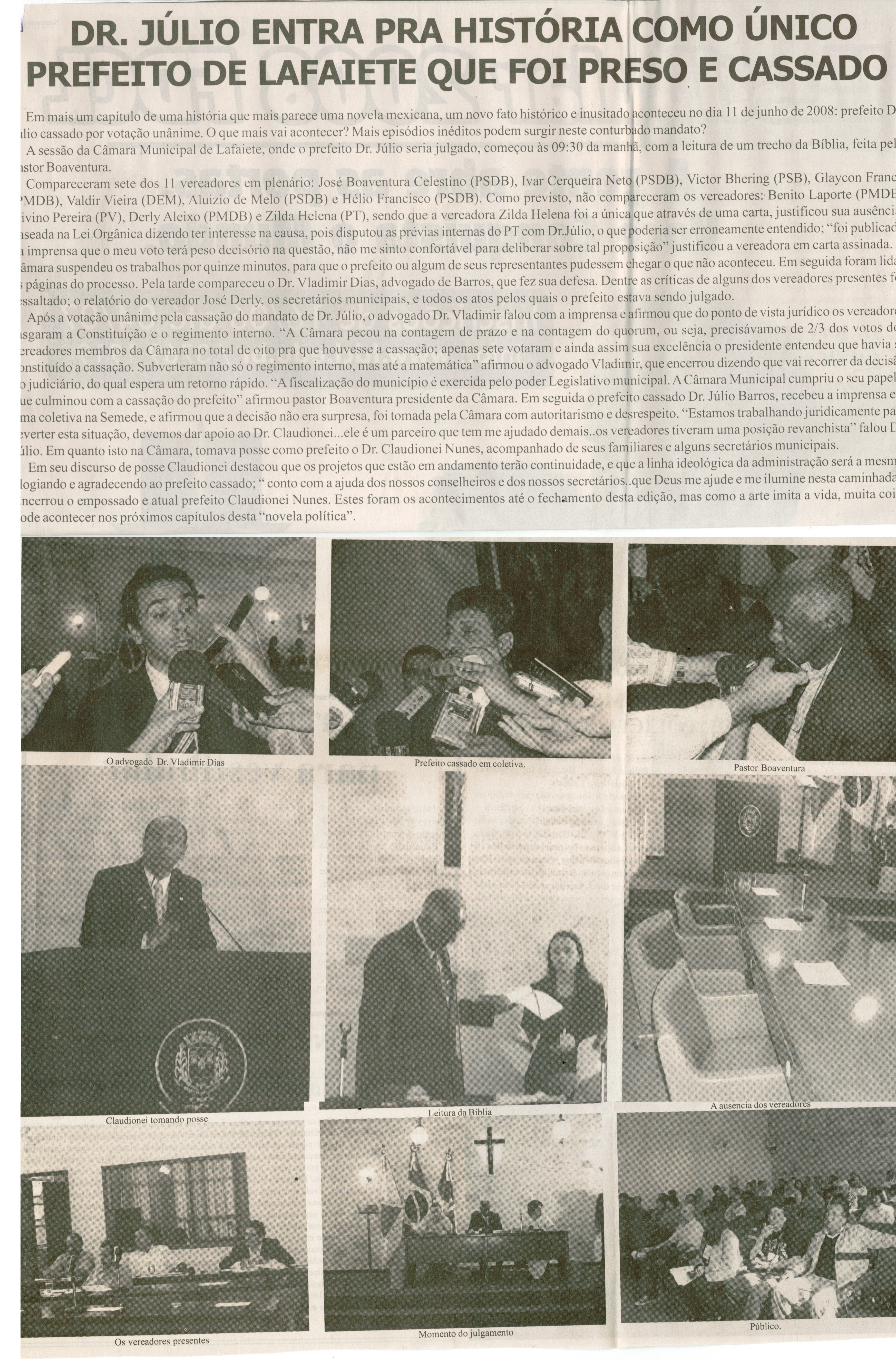 Dr. Júlio entra pra história como único prefeito de Lafaiete que foi preso e cassado.Jornal Nova Gazeta,Conselheiro Lafaiete, 14 jun. 2008, 518ª ed., p. 18.