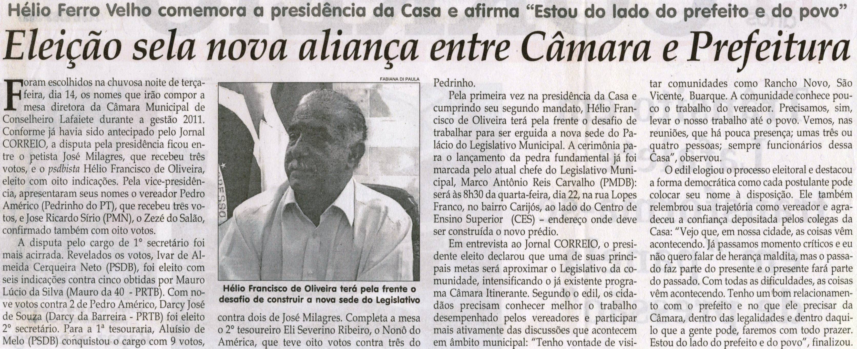 Eleição sela nova aliança entre Câmara e Prefeitura: Hélio Ferro Velho comemora a presidência da Casa e afirma "Estou do lado do prefeito e do povo". Jornal Correio da Cidade, 18 dez. 2010, p. 02.