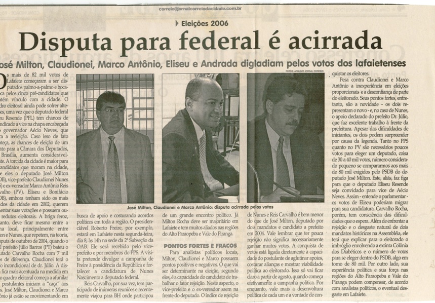  Eleições 2006: Disputa para federal é acirrada José Milton, Claudionei, Marco Antônio, Eliseu e Andrada digladiam pelos votos dos lafaietenses. Jornal Correio da Cidade, Conselheiro Lafaiete, 06 mai. 2006, 802ª ed., p. 003.