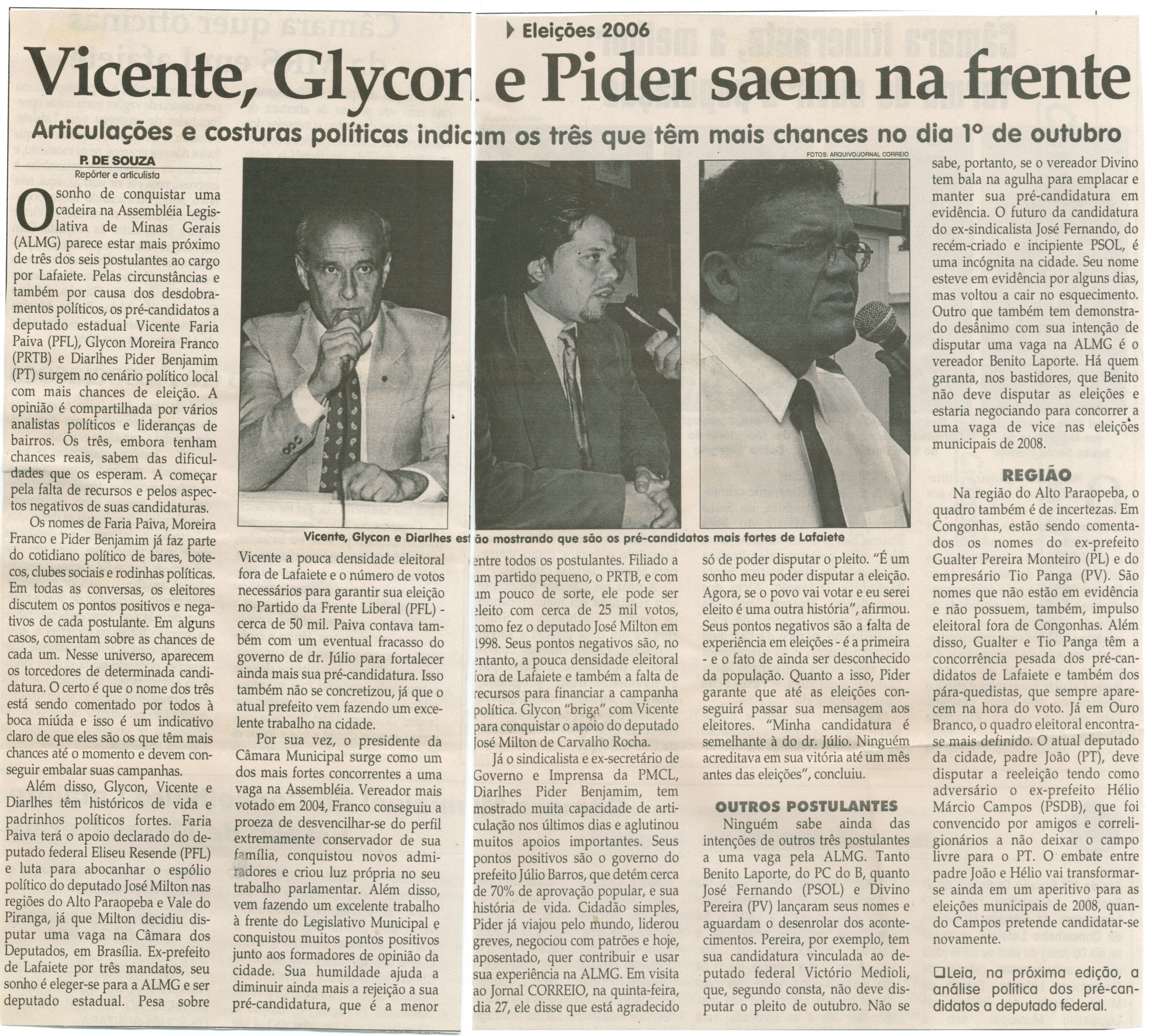 Eleições 2006 Vicente, Glycon e Pider saem na frente: articulações e costuras políticas indicam os três que têm mais chances no dia 1º de outubro. Jornal Correio da Cidade, Conselheiro Lafaiete 801ª ed. , p. 04.