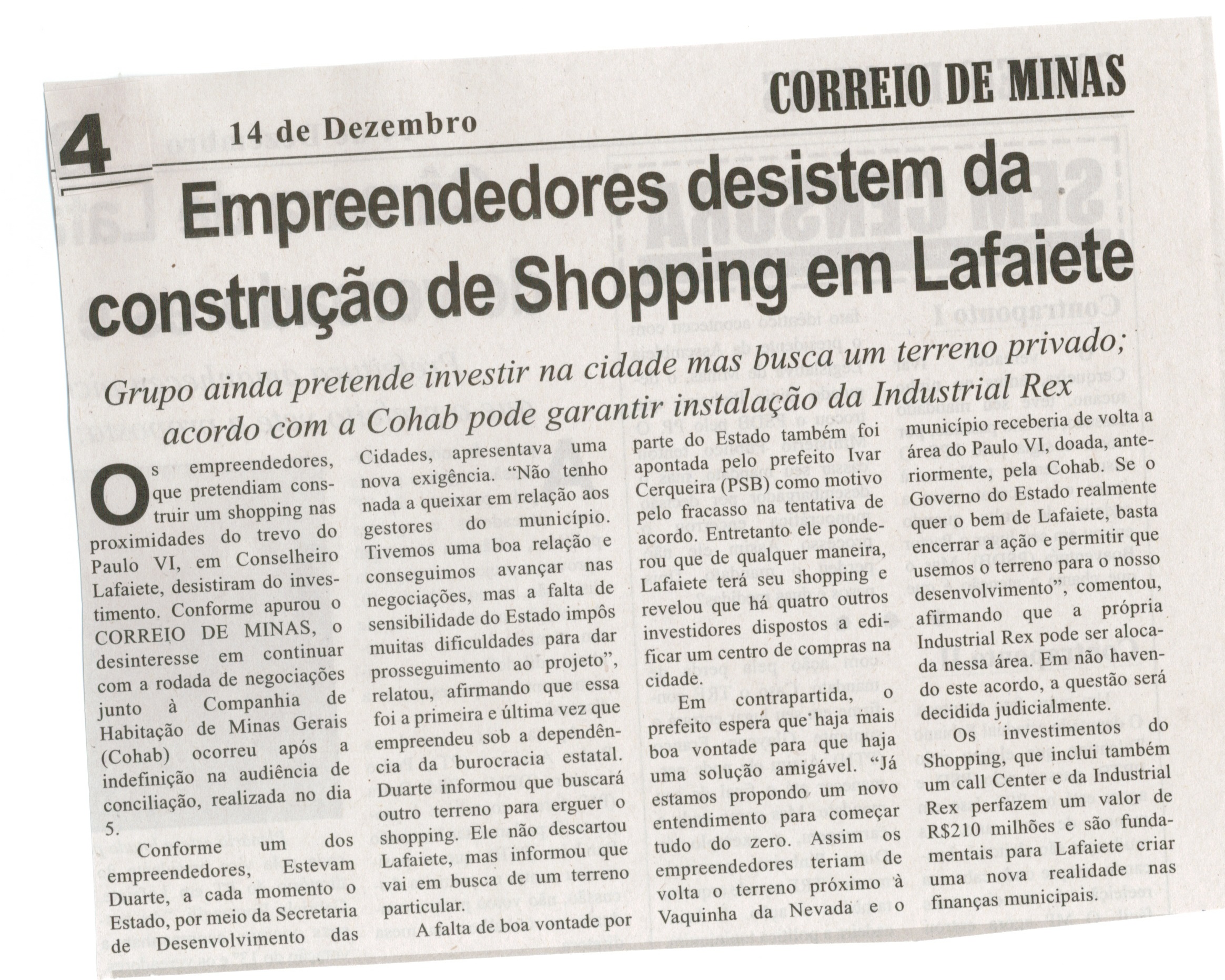 Empreendedores desistem da construção de Shopping em Lafaiete: grupo ainda pretende investir na cidade mas busca um terreno privado: acordo com a Cohab pode garantir instalação na ... . Jornal Correio da Cidade, Conselheiro Lafaiete, 14 dez. 2013, p. 4.