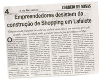 Empreendedores desistem da construção de Shopping em Lafaiete: grupo ainda pretende investir na cidade mas busca um terreno privado: acordo com a Cohab pode garantir instalação na ... . Jornal Correio da Cidade, Conselheiro Lafaiete, 14 dez. 2013, p. 4.
