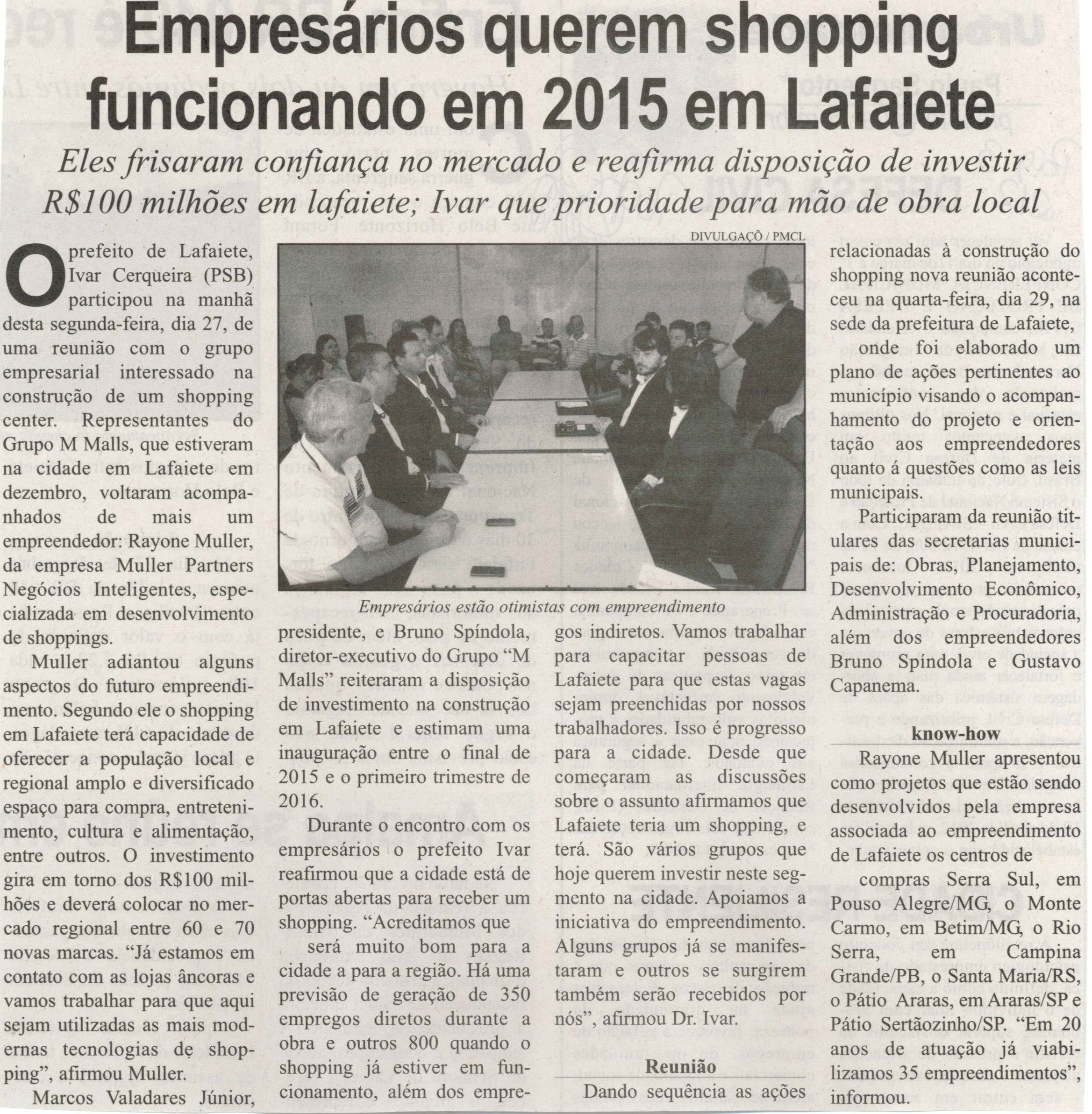 Empresários querem shopping funcionando em 2015 em Lafaiete: eles frisaram confiança no mercado e reafirma disposição de investir R$100 milhões em Lafaiete; Ivar quer prioridade ... . Correio de Minas, Conselheiro Lafaiete,  01 fev. 2014, p. 3.