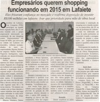 Empresários querem shopping funcionando em 2015 em Lafaiete: eles frisaram confiança no mercado e reafirma disposição de investir R$100 milhões em Lafaiete; Ivar quer prioridade ... . Correio de Minas, Conselheiro Lafaiete,  01 fev. 2014, p. 3.