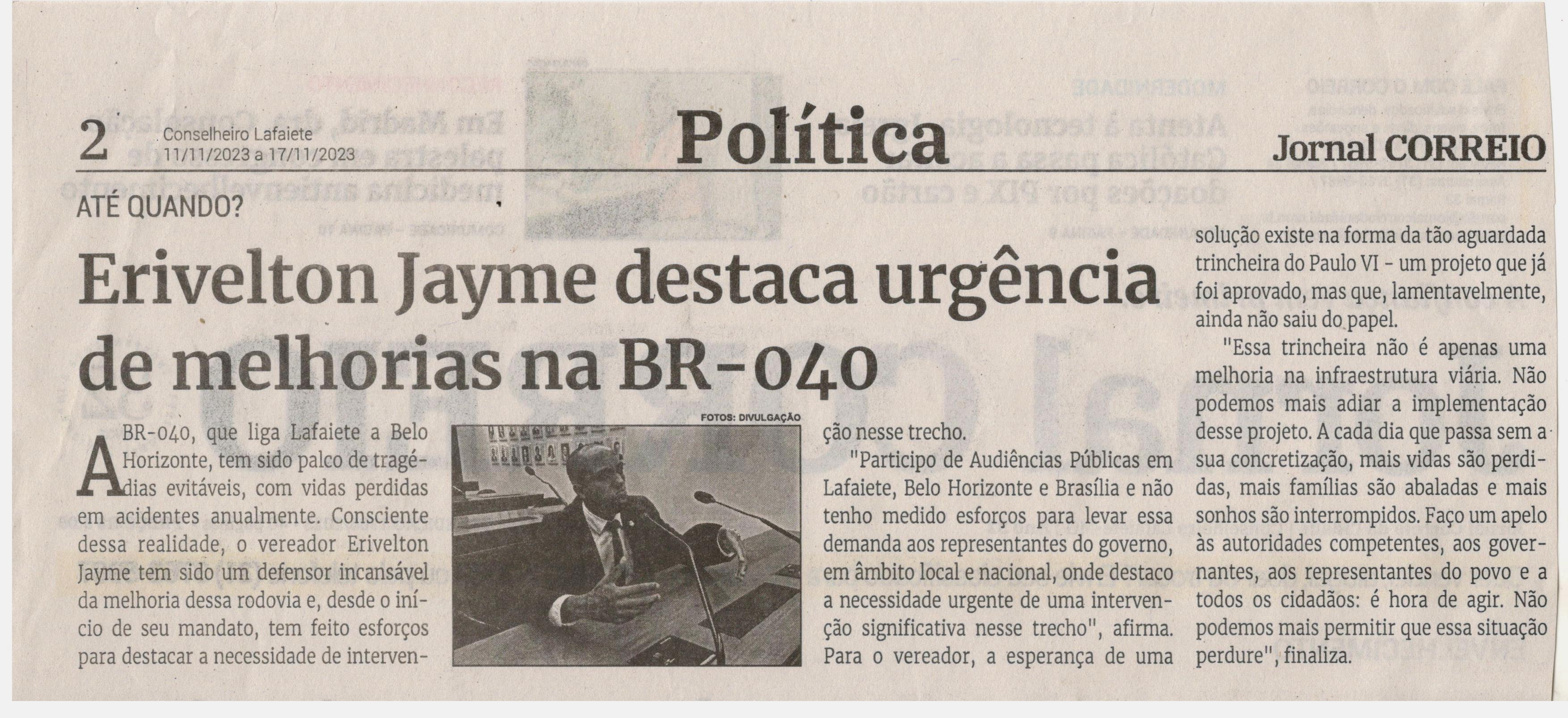 Erivelton Jayme destaca urgência de melhorias na BR-040. Jornal Correio da Cidade, Conselheiro Lafaiete de 11 a 17 de nov. de 2023, 1705ª ed., Política, p. 02.