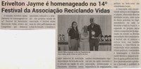 Erivelton Jayme é homenageado no 14º Festival da Associação Reciclando Vidas. Jornal Correio da Cidade, Conselheiro Lafaiete de 18 a 24 de nov. de 2023, 1706ª ed., Política, p. 04.