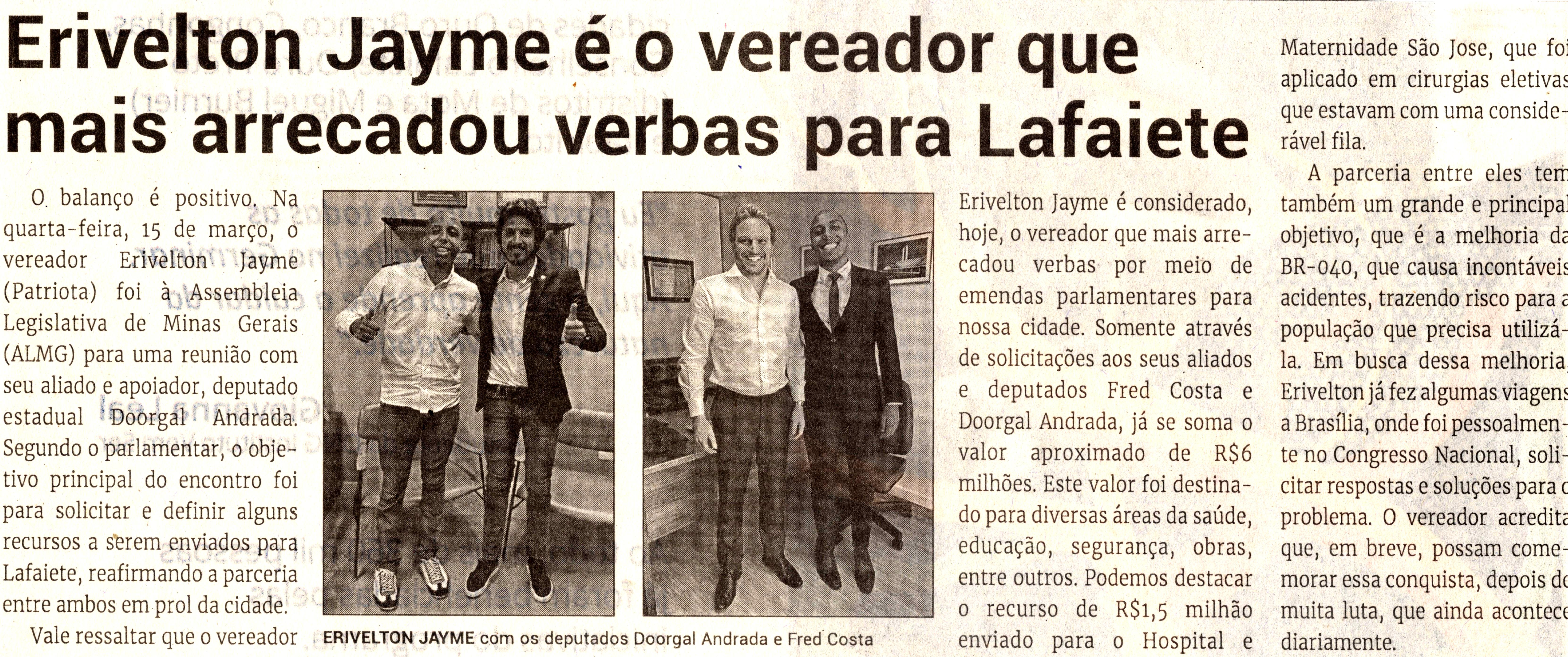 Erivelton Jayme é o vereador que mais arrecadou verbas para Lafaiete. Jornal Correio da Cidade, Conselheiro Lafaiete de 01 a 07 de abr. de 2023, 1673ª ed. Caderno Política, p.4.