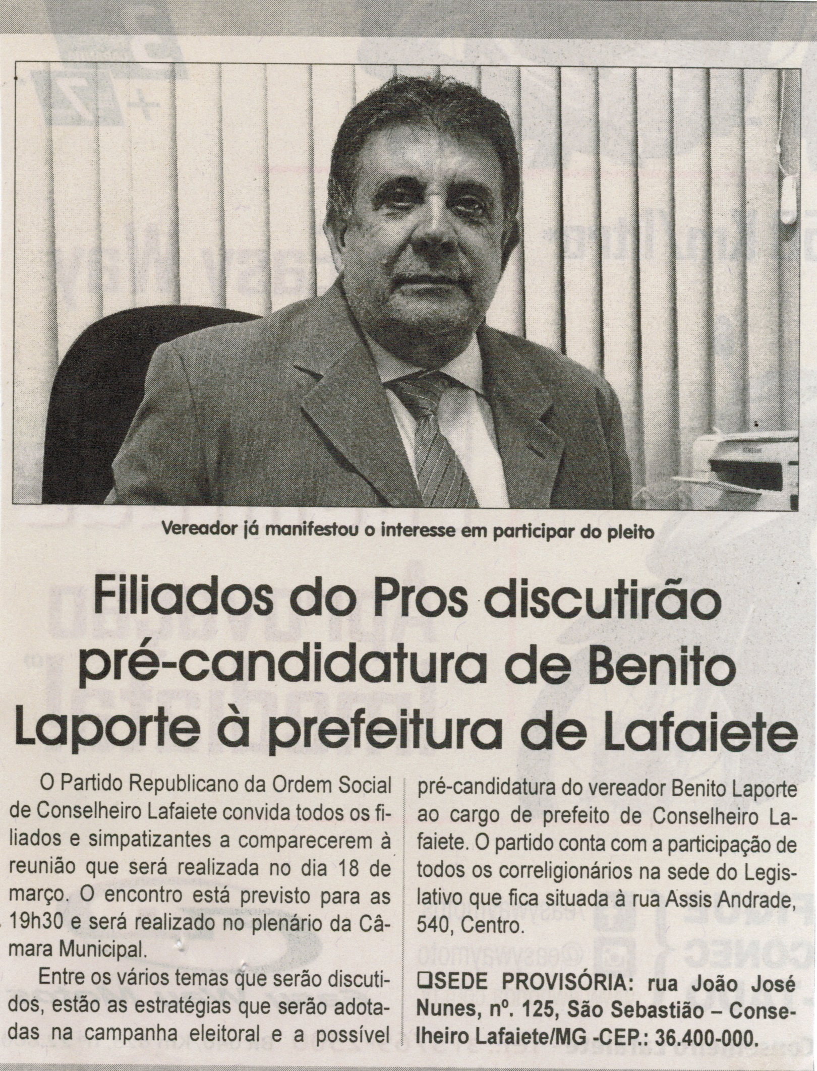 Filiados do Pros discutirão pré-candidatura de Benito Laporte à prefeitura de Lafaiete. Jornal Correio da Cidade, 12 a 18 mar. , 1308ª ed.,  Caderno Política. p. 4.