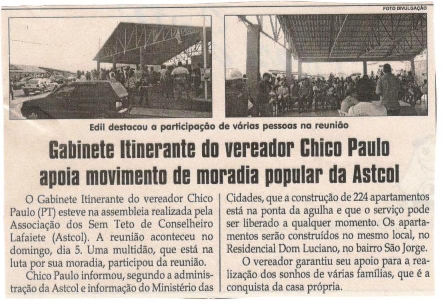 Gabinete Itinerante do vereador Chico Paulo apoia movimento de moradia popular da Astcol. Jornal Correio da Cidade, Conselheiro Lafaiete, 11 mar. 2017 a 17 mar. 2017, 1360ª ed.,Caderno Político, p. 6.