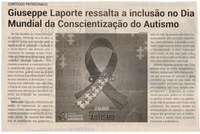 Giuseppe Laporte ressalta a inclusão no Dia Mundial da Conscientização do Autismo. Jornal Correio da Cidade, Conselheiro Lafaiete de 06 a 12 de abr. de 2024, 1725ª ed., Política, p. 02.