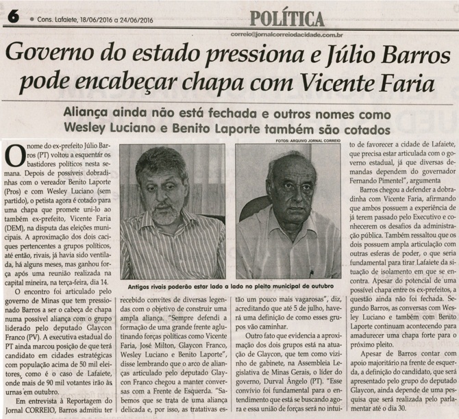 Governo do Estado pressiona e Júlio Barros pode encabeçar chapa de Vicente Faria. Jornal Correio da Cidade, Conselheiro  Lafaiete, 18 a 24 jun. 2016, 1322ª ed., Caderno Política, p. 6.