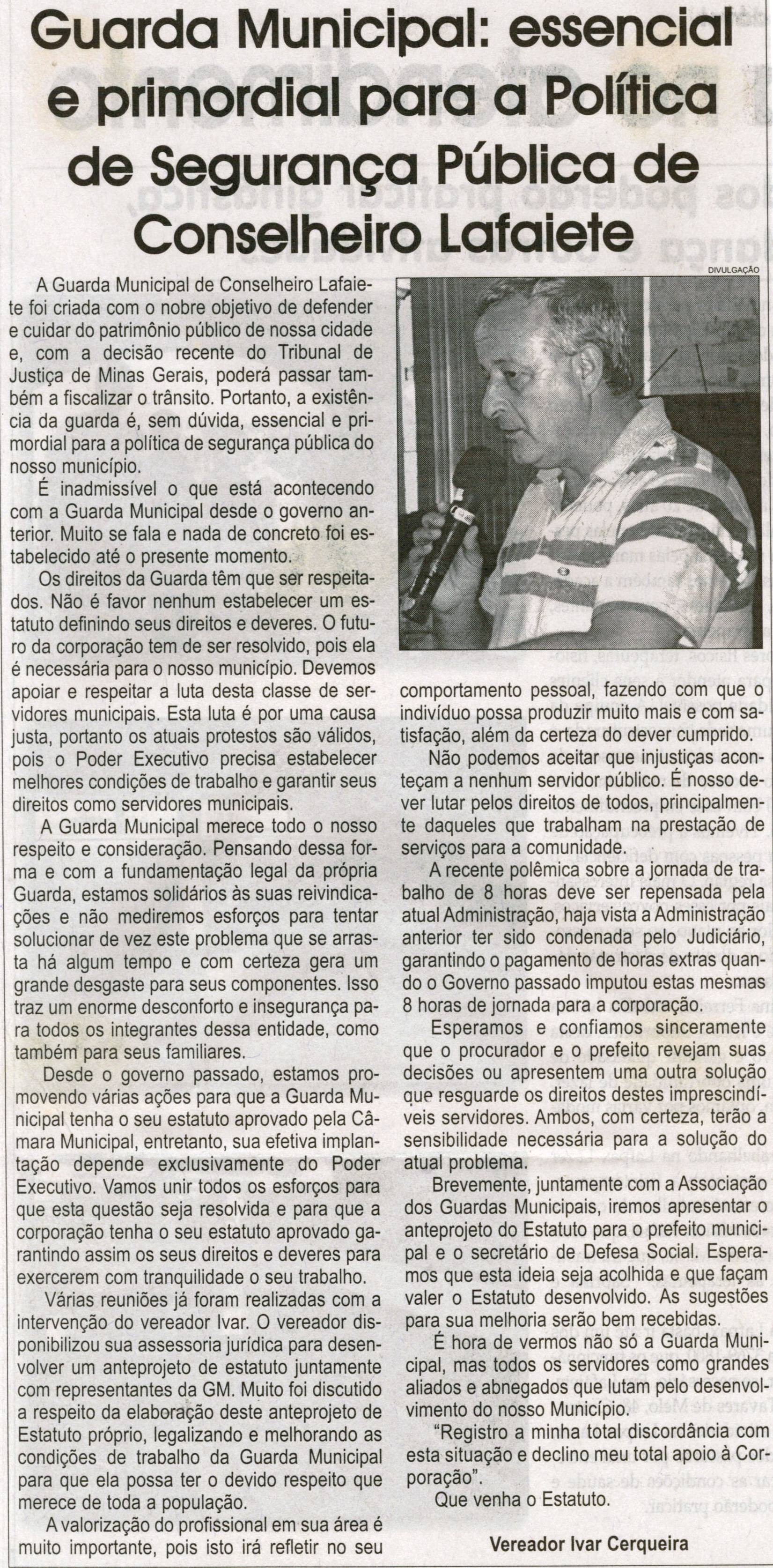 Guarda Municipal essencial e primordial para a política de Segurança Pública de Conselheiro Lafaiete. Jornal Correio da Cidade, Conselheiro Lafaiete, 06 fev. 2010, p. B1.