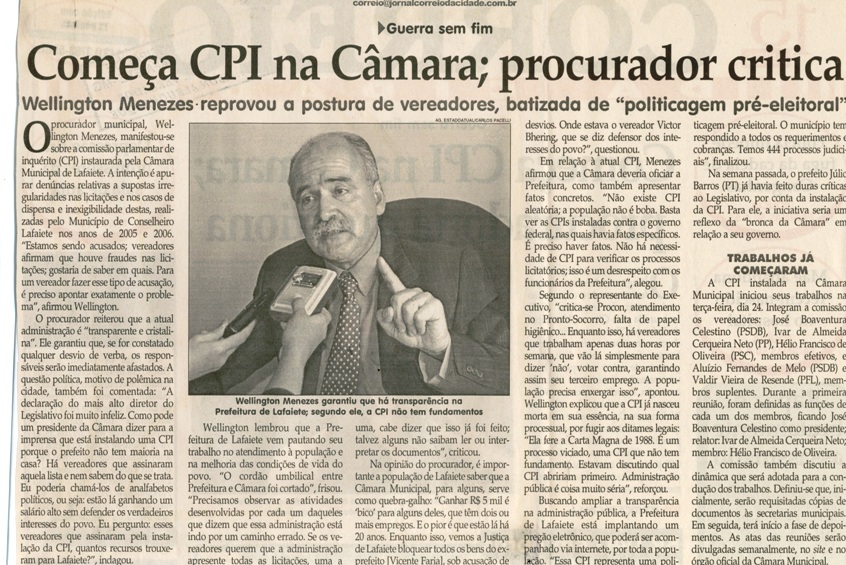Guerra sem fim: Começa CPI na Câmara procurador critica Wellington Menezes reprovou a postura de vereadores, batizada de "politicagem pré-eleitoral". Jornal Correio da Cidade, Conselheiro Lafaiete, 28 abr. 2007, 852ª ed., p. 02