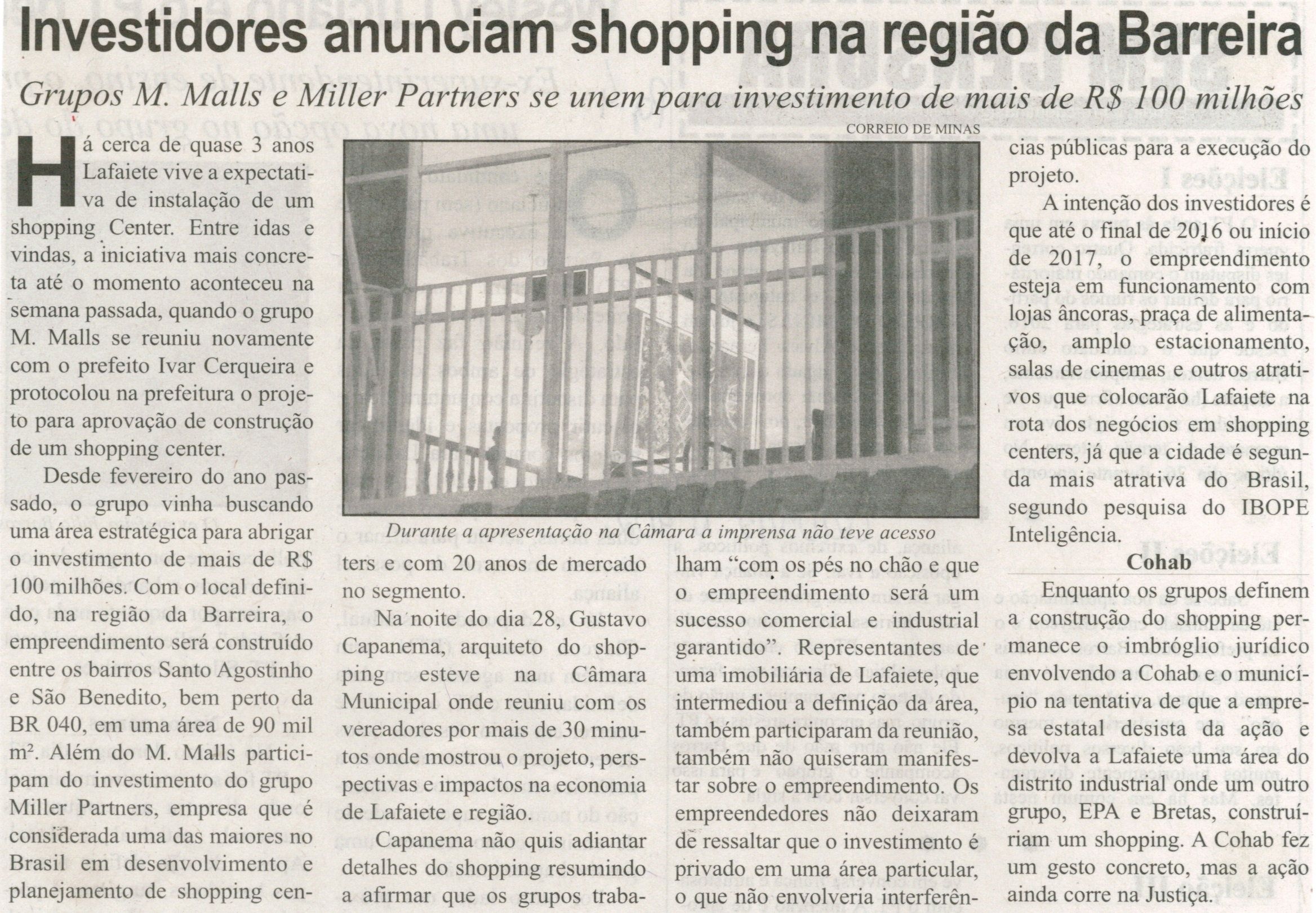 Investidores anunciam shopping na região da Barreira: Grupos M. Malls e Miller Partners se unem para investimento de mais de R$100 milhões. Correio de Minas, Conselheiro Lafaiete, 02 mai. 2015, 405ª ed., p. 04.