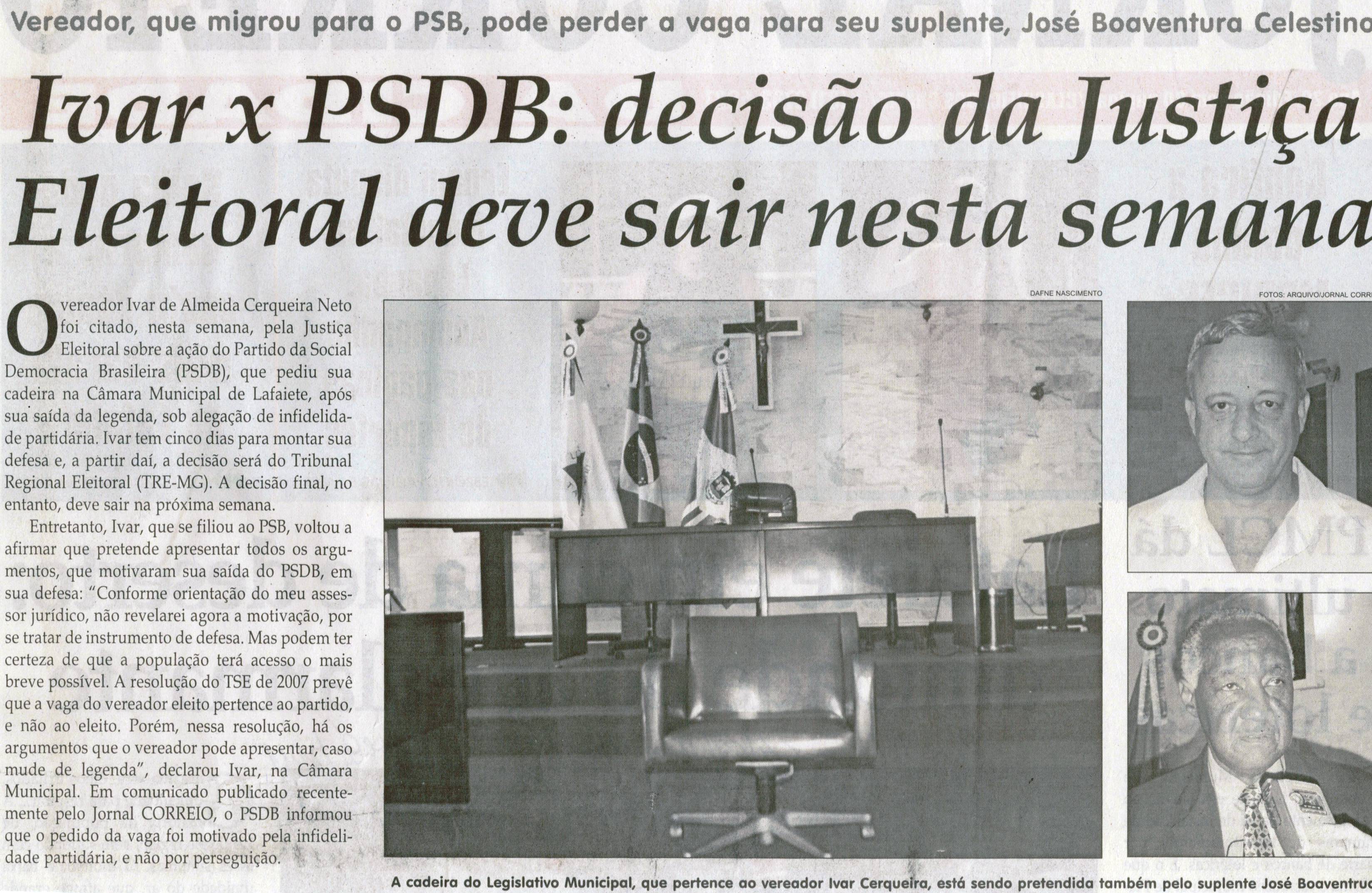 Ivar x PSDB decisão da Justiça Eleitoral deve sair nesta semana:  vereador, que  migrou para o PSB, pode perder a vaga para seu suplente, José Boaventura Celestino. Jornal Correio da Cidade,  Conselheiro Lafaiete, 24 set. 2011, p. 02.