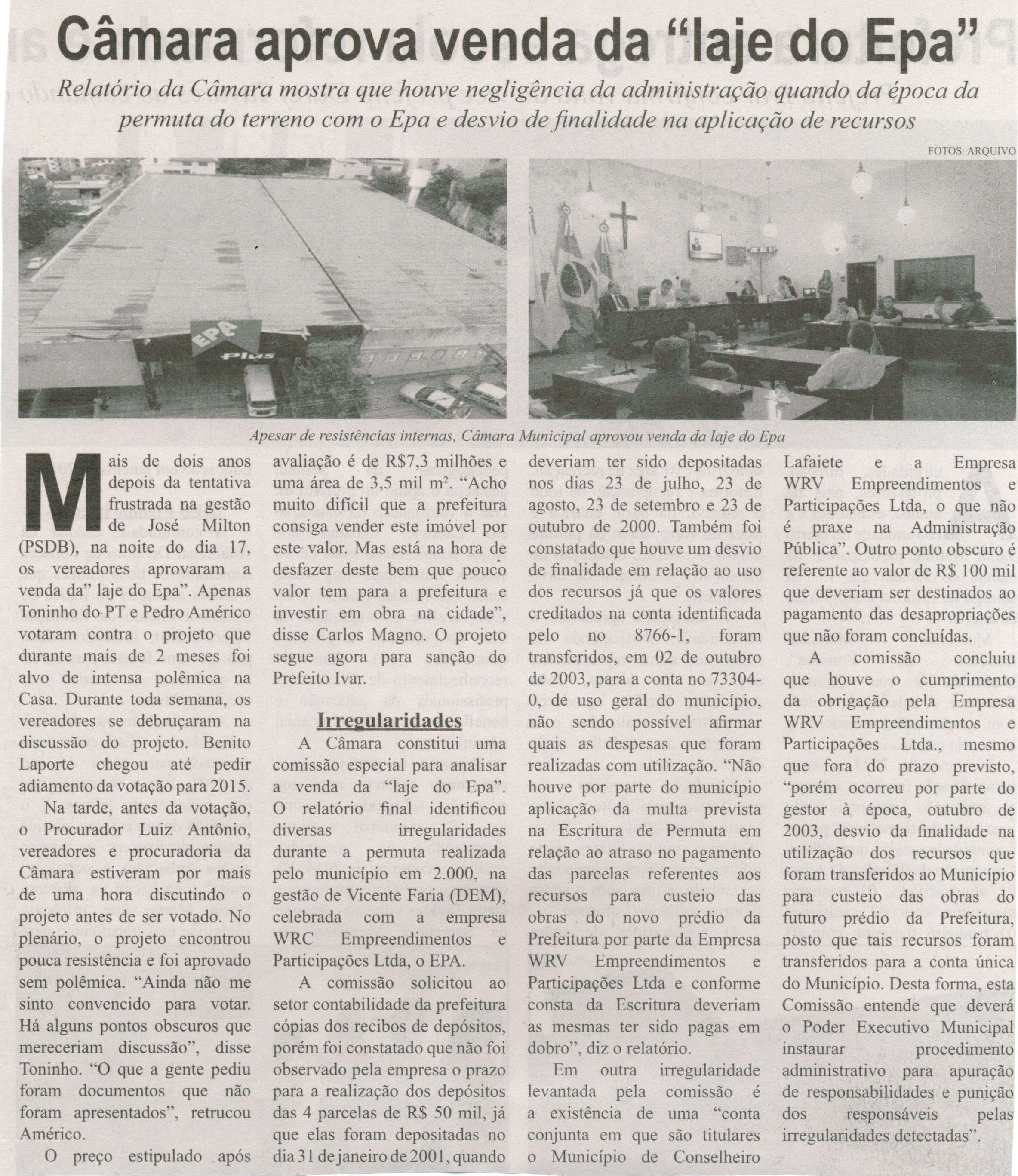 Câmara aprova venda da “laje do Epa”: relatório da Câmara mostra que houve negligência da administração quando da época da permuta do terreno com o EPA e desvio da finalidade da ap. ... . Correio de Minas, Conselheiro Lafaiete,  18 dez. 2014, p. 5.
