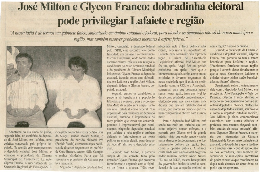  José Milton e Glycon Franco: dobradinha eleitoral pode privilegiar Lafaiete e região: "a nossa ideia é de termos um gabinete unico, sintonizado em âmbito estadual e federal ... . Folha Livre, Conselheiro Lafaiete, 03 jun. 2006, 274ª ed., p. 15.