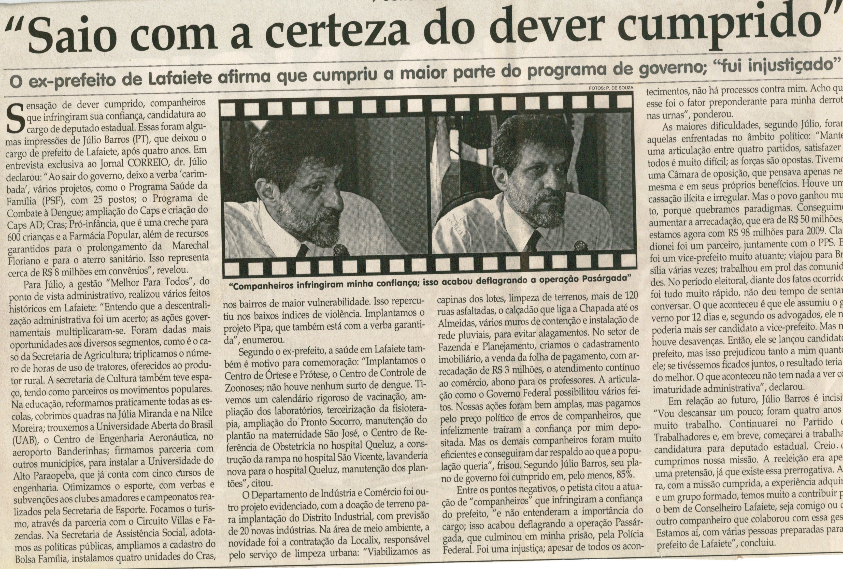 Júlio Barros: " Saio com a certeza do dever cumprido": o ex-prefeito de Lafaiete afirma que cumpriu a maior parte do programa de governo; "fui injustiçado". Jornal Correio da Cidade, 03 jan, 2009, p. 4.