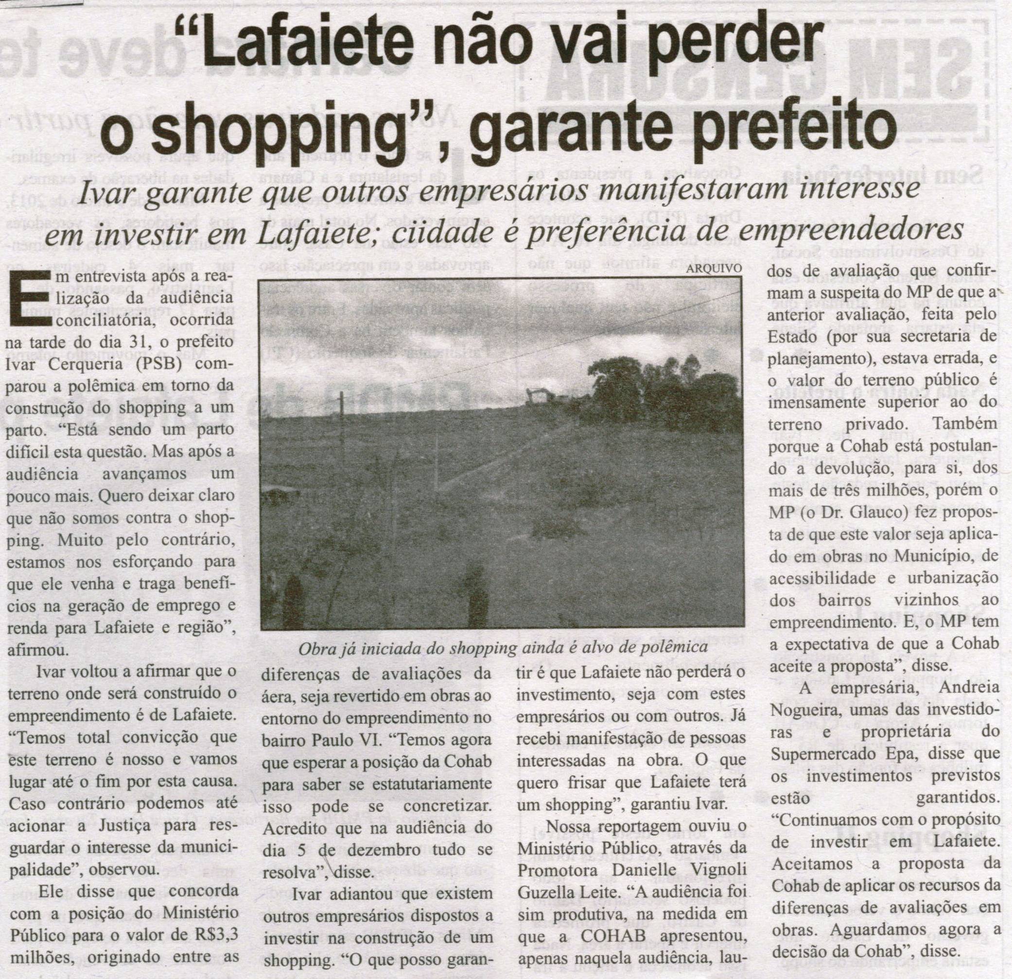 "Lafaiete não vai perder o shopping", garante prefeito: Ivar garante que outros empresários manifestam interesse em investir em Lafaiete; cidade é preferência dos eleitores. Correio de Minas, Conselheiro Lafaiete, 09 nov. 2013, p. 4.