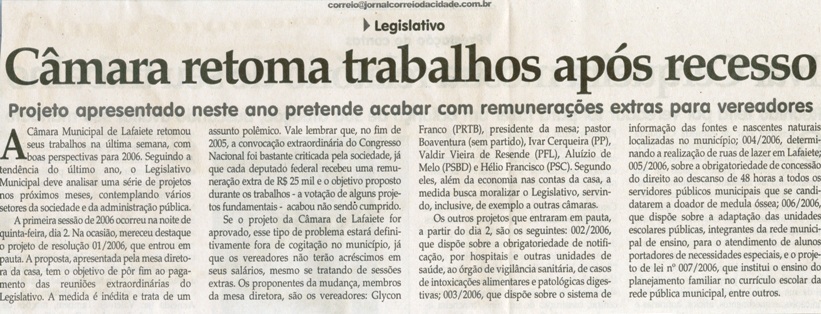 Legislativo: Câmara retoma trabalhos após recesso: projeto apresentado neste ano pretende acabar com remunerações extras para vereadores . Jornal Correio da Cidade, Conselheiro Lafaiete, 04 fev. 2006, 789ª ed. p.03.
