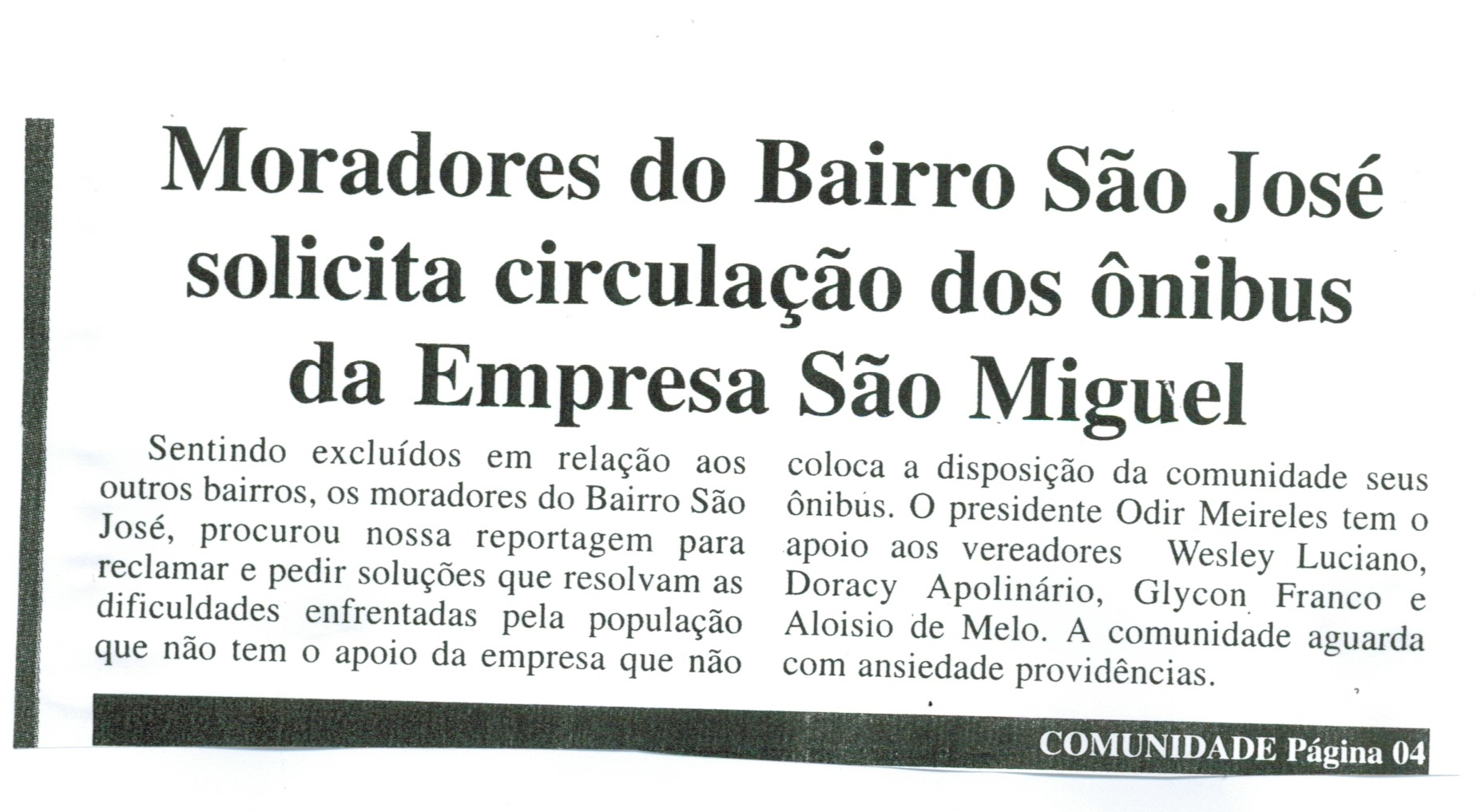  Moradores do Bairro São José solicitam circulação dos Ônibus da Empresa São Miguel. Jornal O Dossiê, Conselheiro Lafaiete, 28 abr. a 07 mai. 2003, 40ª ed., p. 1.