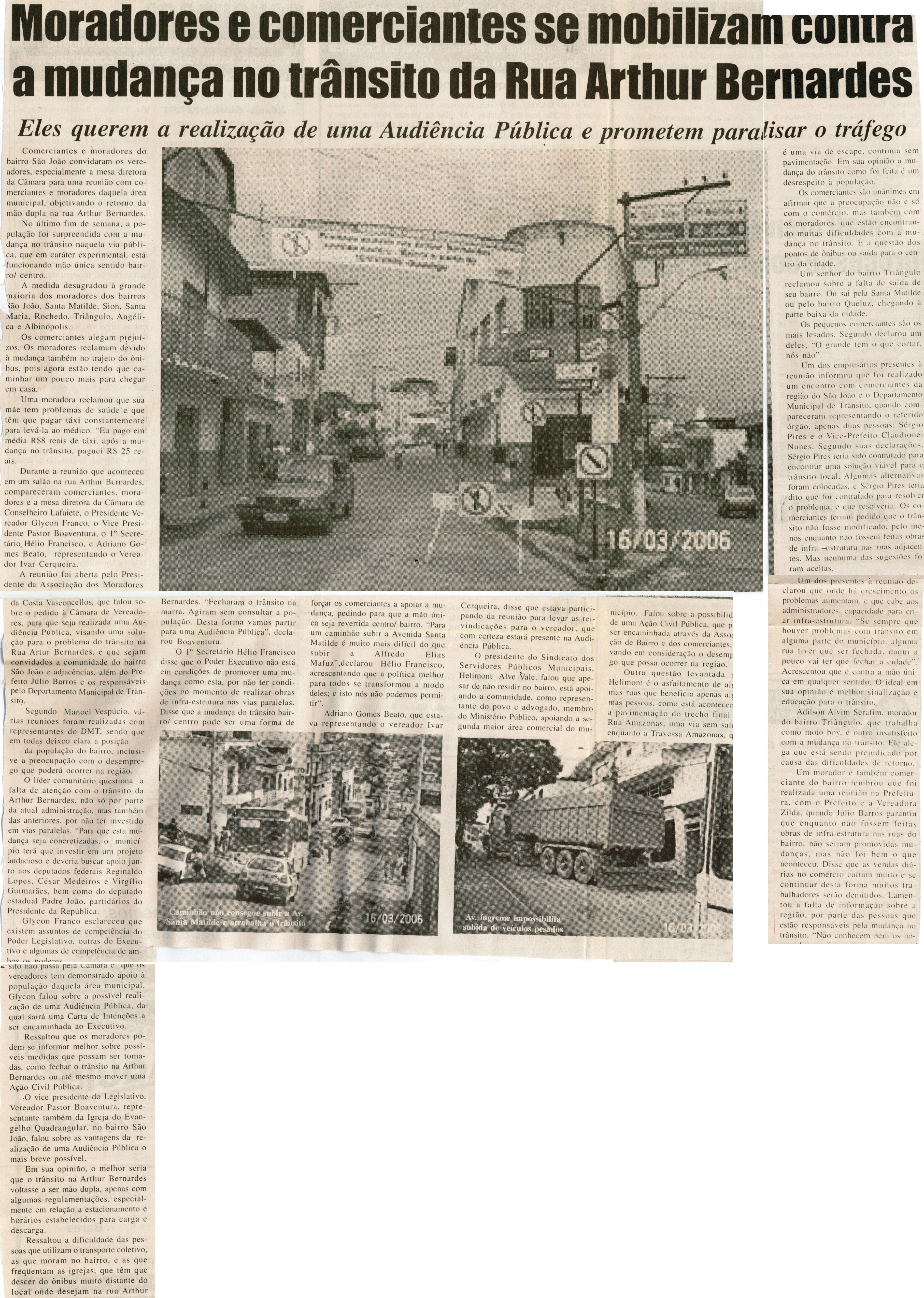 Moradores e comerciantes se mobilizam contra a mudança no trânsito da Rua Arthur Bernardes: eles querem a realização de uma Audiência Pública e prometem parralisar o tráfego. Jornal Nova Gazeta, Conselheiro Lafaiete, 18 mar. 2006, 404ª ed. p. 07.