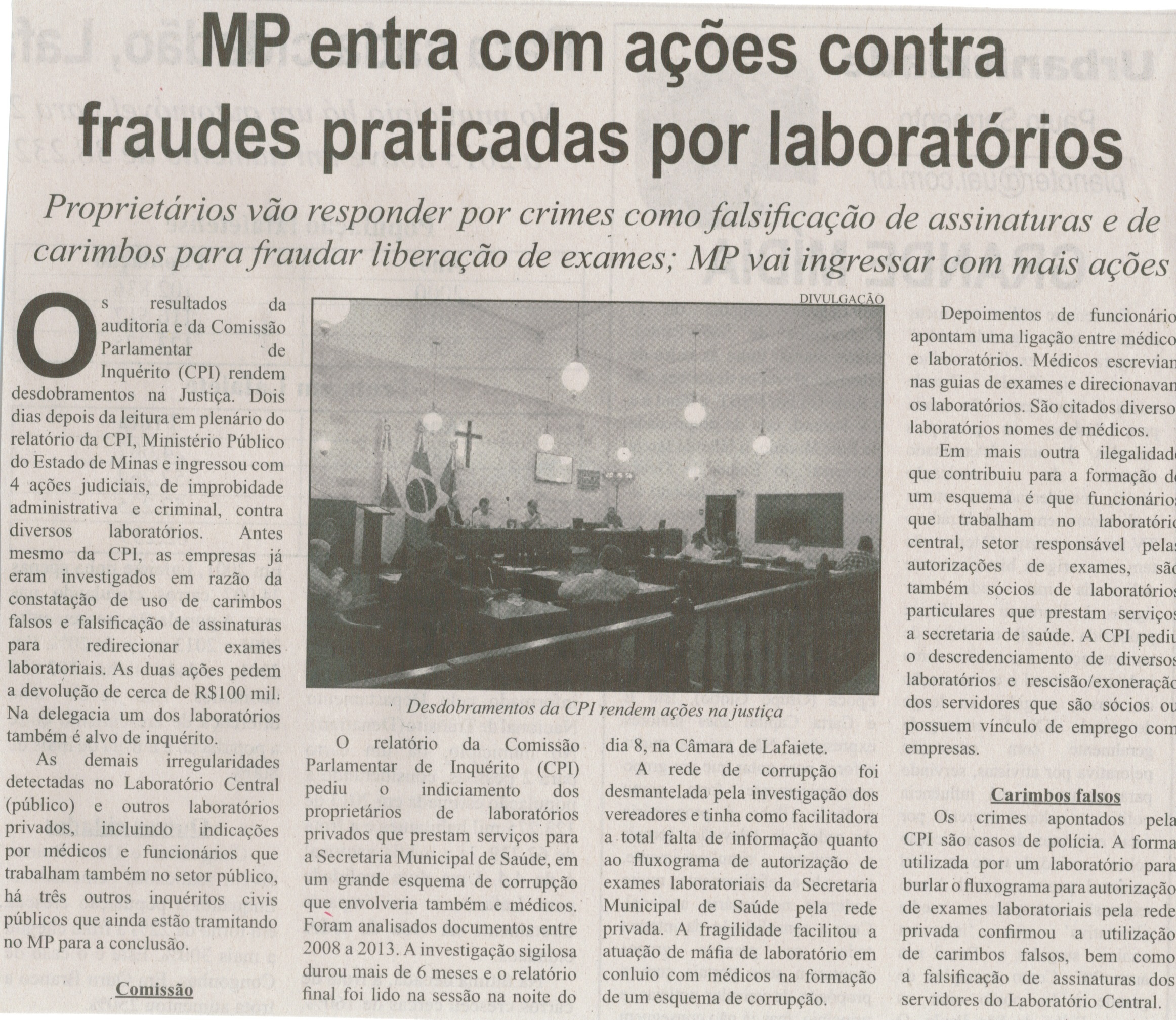 MP entra com ações contra fraudes praticadas por laboratórios: proprietários vão responder por crimes como falsificação de assinaturas e de carimbos para fraudar liberação de exames; ... . Correio de Minas, Conselheiro Lafaiete, 18 mar. 2014, p. 3.
