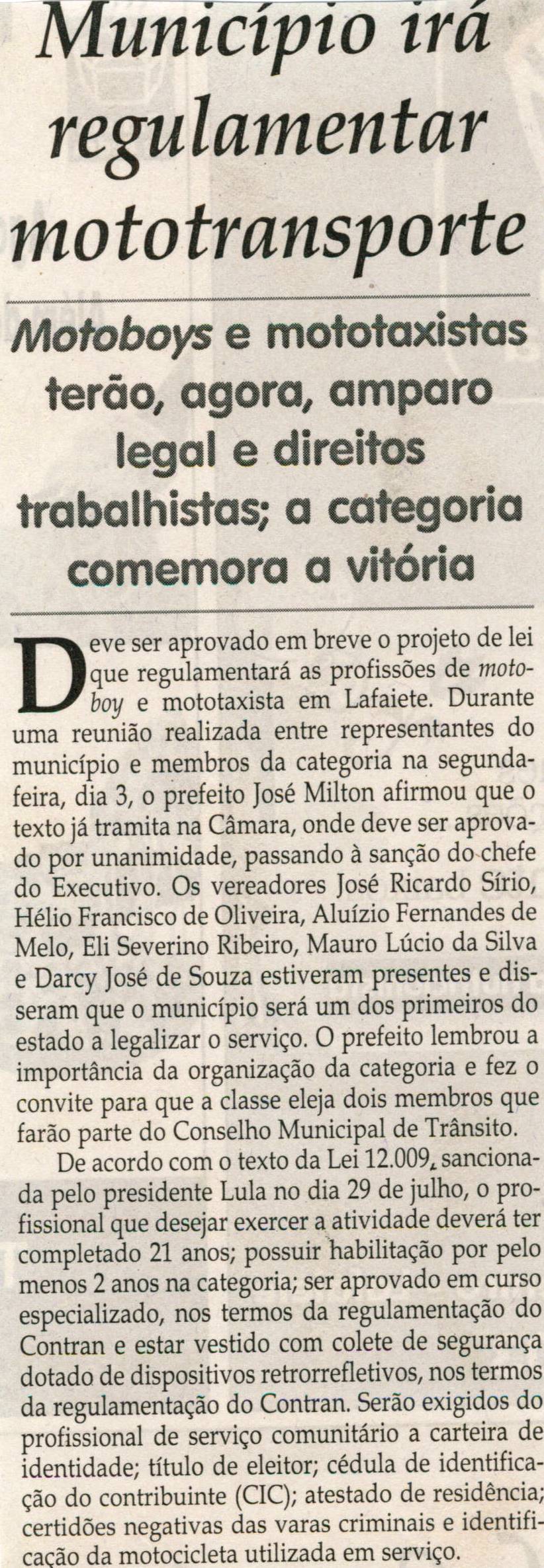 Município irá regulamentar mototransporte: motoboys e mototaxistas terão, agora, amparo legal e direitos trabalhistas; a categoria comemora a vitória. Jornal Correio da Cidade, 15 ago. 2009, p. 12.