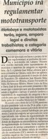 Município irá regulamentar mototransporte: motoboys e mototaxistas terão, agora, amparo legal e direitos trabalhistas; a categoria comemora a vitória. Jornal Correio da Cidade, 15 ago. 2009, p. 12.