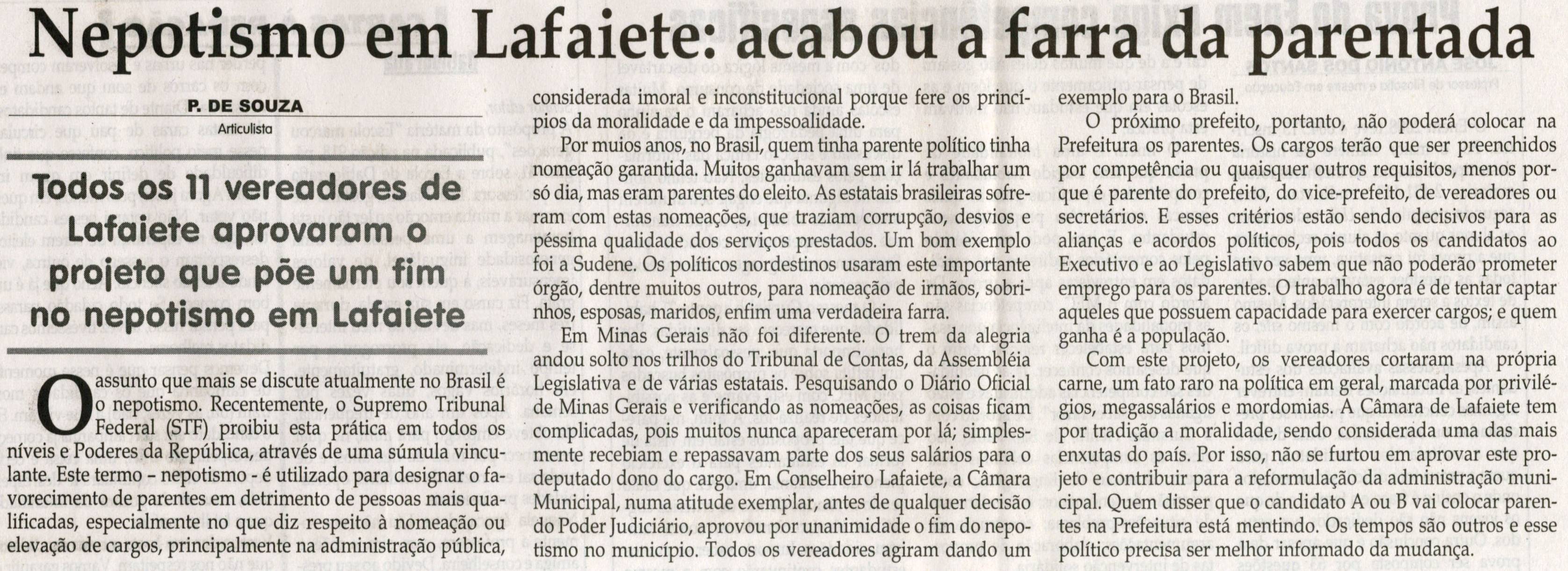 SOUZA, p. de. Nepotismo em Lafaiete acabou a farra da parentada: todos os 11 vereadores de Lafaiete aprovaram o projeto que põe fim no nepotismo em Lafaiete. Jornal Correio da Cidade, Conselheiro Lafaiete,  06 set. 2009, p. 10.