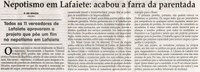 SOUZA, p. de. Nepotismo em Lafaiete acabou a farra da parentada: todos os 11 vereadores de Lafaiete aprovaram o projeto que põe fim no nepotismo em Lafaiete. Jornal Correio da Cidade, Conselheiro Lafaiete,  06 set. 2009, p. 10.