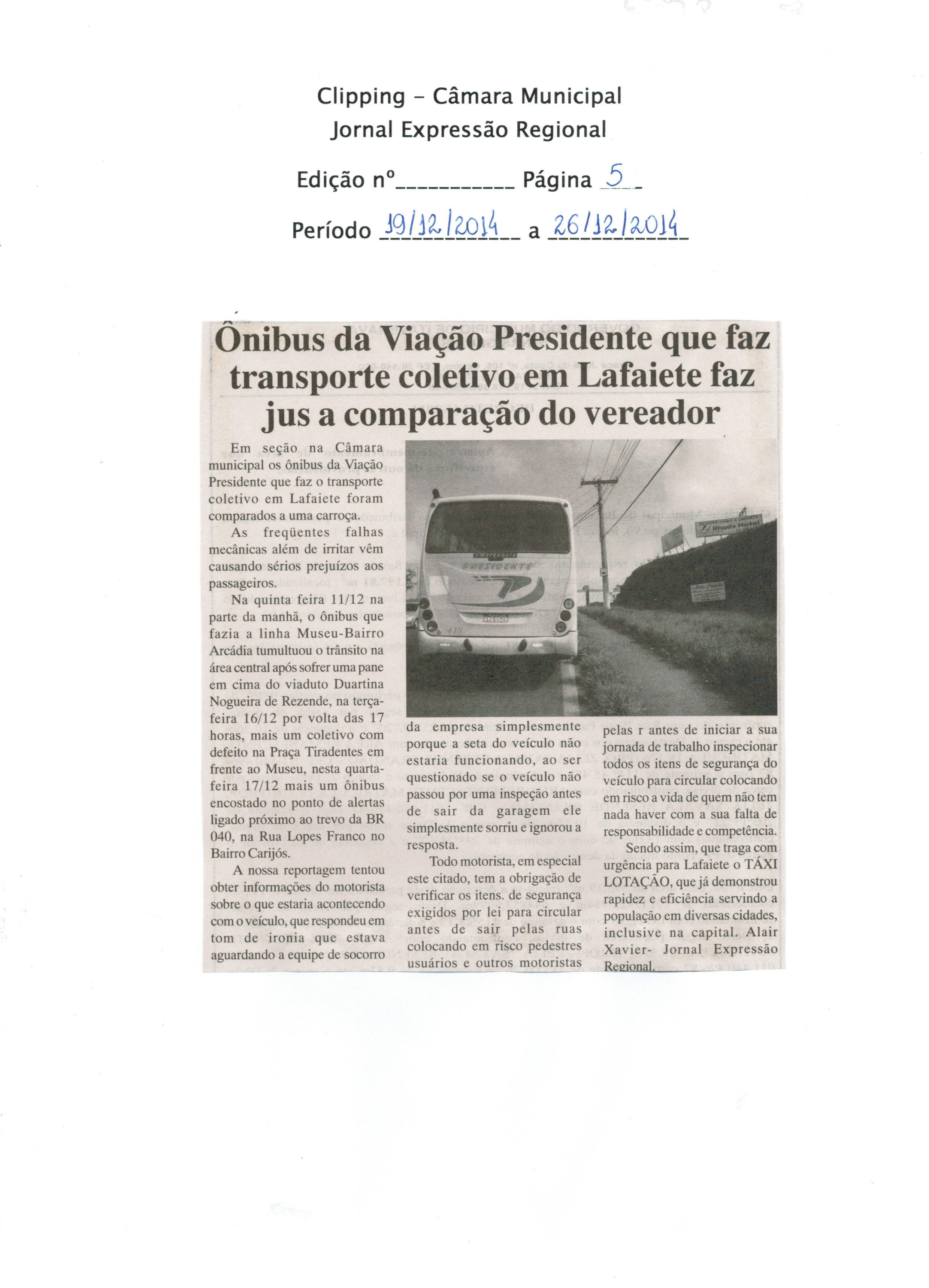 Ônibus da Viação Presidente que faz transporte coletivo em Lafaiete faz jus a comparação do vereador. Jornal Expressão Regional, Conselheiro Lafaiete,19  dez. 2014 a 26 dez. 2014. p. 5.