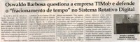 Oswaldo Barbosa questiona a empresa TIMob e defende o “fracionamento de tempo” no sistema Rotativo Digital. Jornal Correio da Cidade, 11 mai. 2019 a 17 mai. 2019. 1473ª ed., Caderno Política, p. 6.