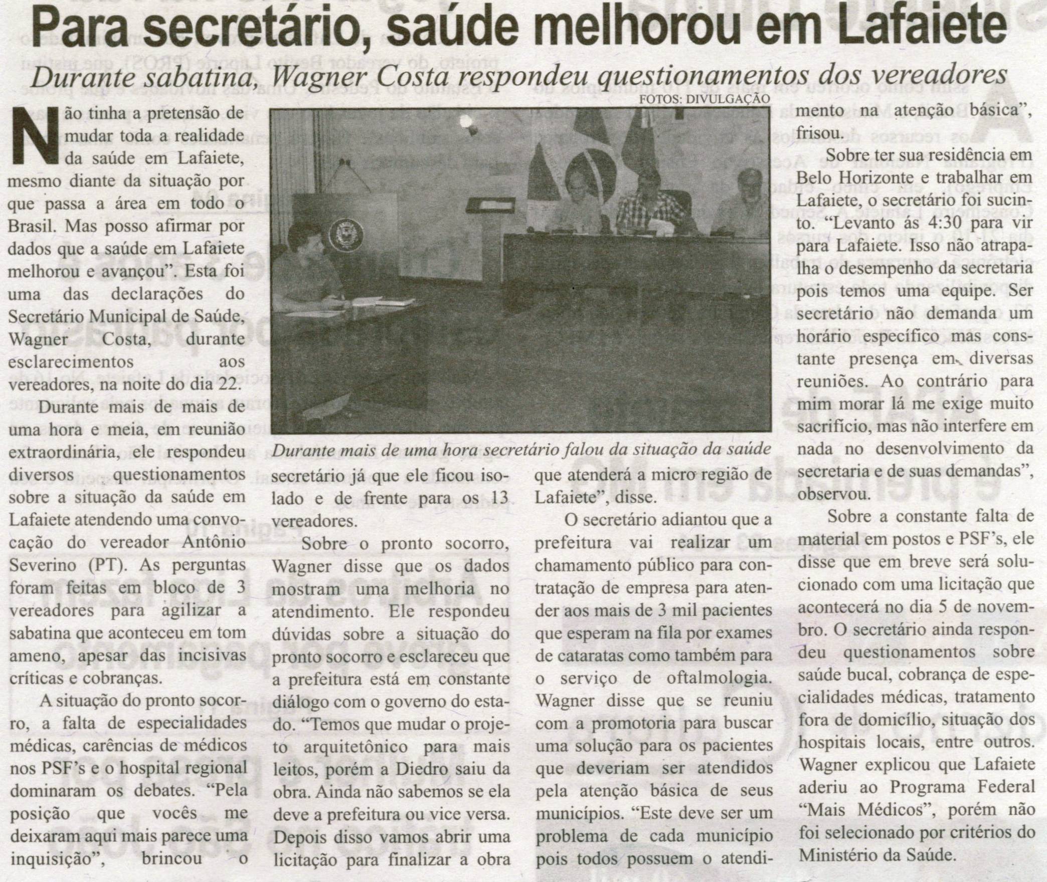 Para secretário, saúde melhorou em Lafaiete: durante sabatina Wagner Costa respondeu questionamentos dos vereadores. Correio de Minas, Conselheiro Lafaiete, 26 out. 2013, p. 2.