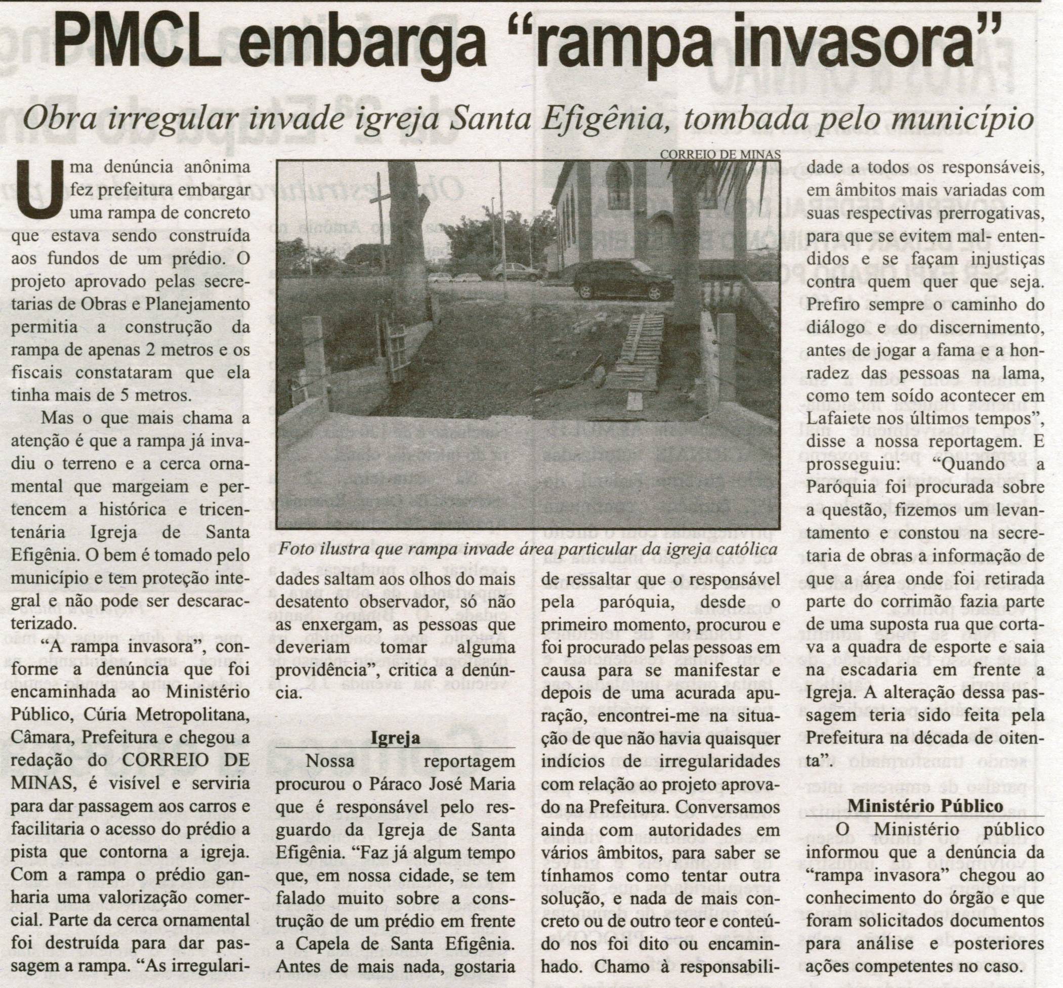 PMCL embarga rampa invasora: obra irregular invade Igreja Santa Efigênia, tombada pelo município. Correio de Minas, Conselheiro Lafaiete, 06 abr. 2013, p. 06.