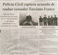 Polícia Civil captura acusado de roubar vereador Tarciano Franco. Jornal Correio da Cidade, Conselheiro Lafaiete, 21 a 27 nov. 2015, 1292ª ed., Caderno de Polícia, p. 47.